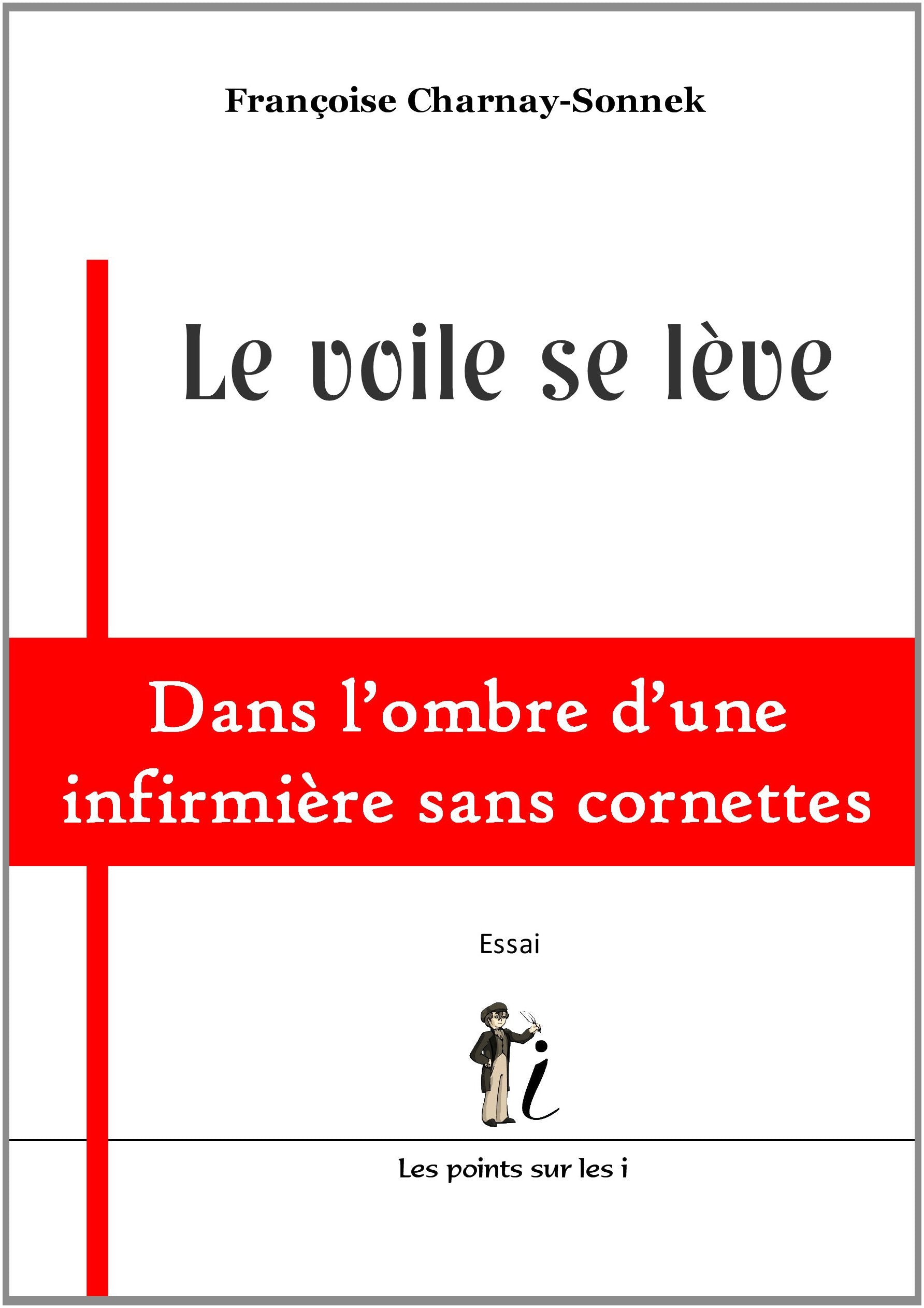 Voile se lève (Le) : Dans l'ombre d'une infirmière sans cornettes 9782359300369