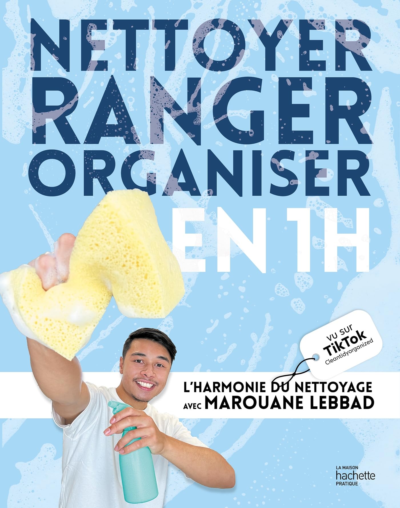 Nettoyer, ranger, organiser en 1h: L'harmonie du nettoyage avec Marouane Lebbad 9782017210603