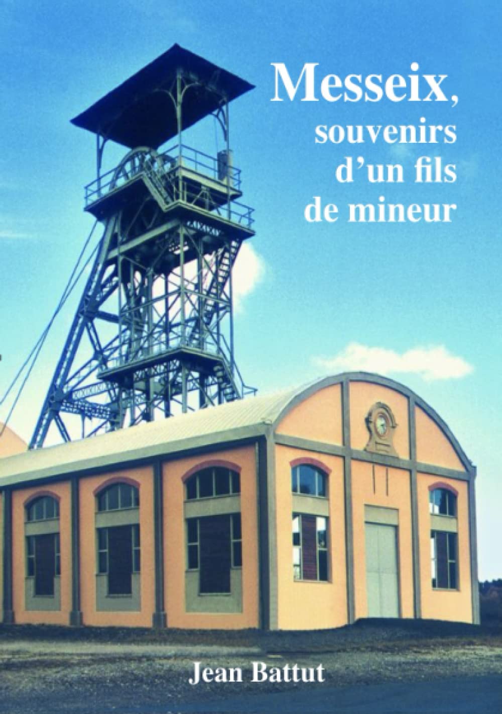 Messeix, souvenirs d'un fils de mineur 9780244759728