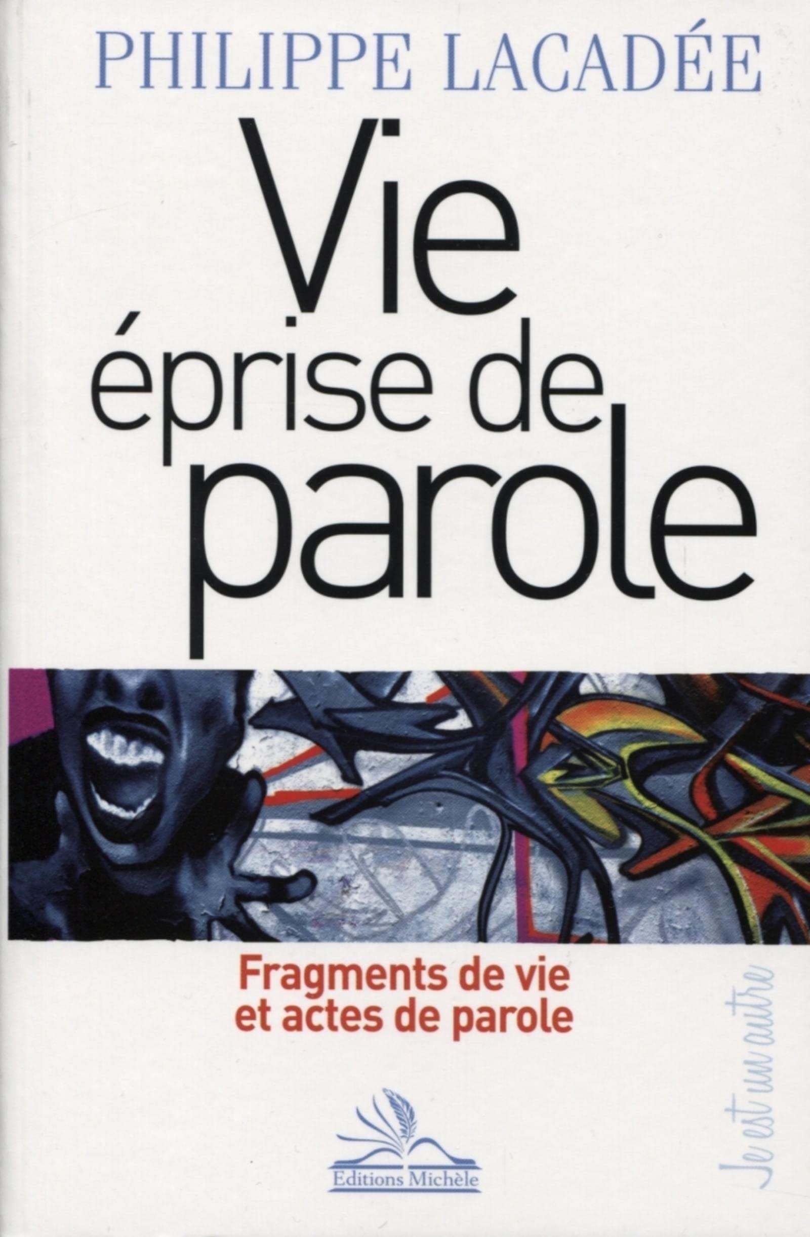 Vie éprise de parole: Fragments de vie et actes de parole. 9782815600101