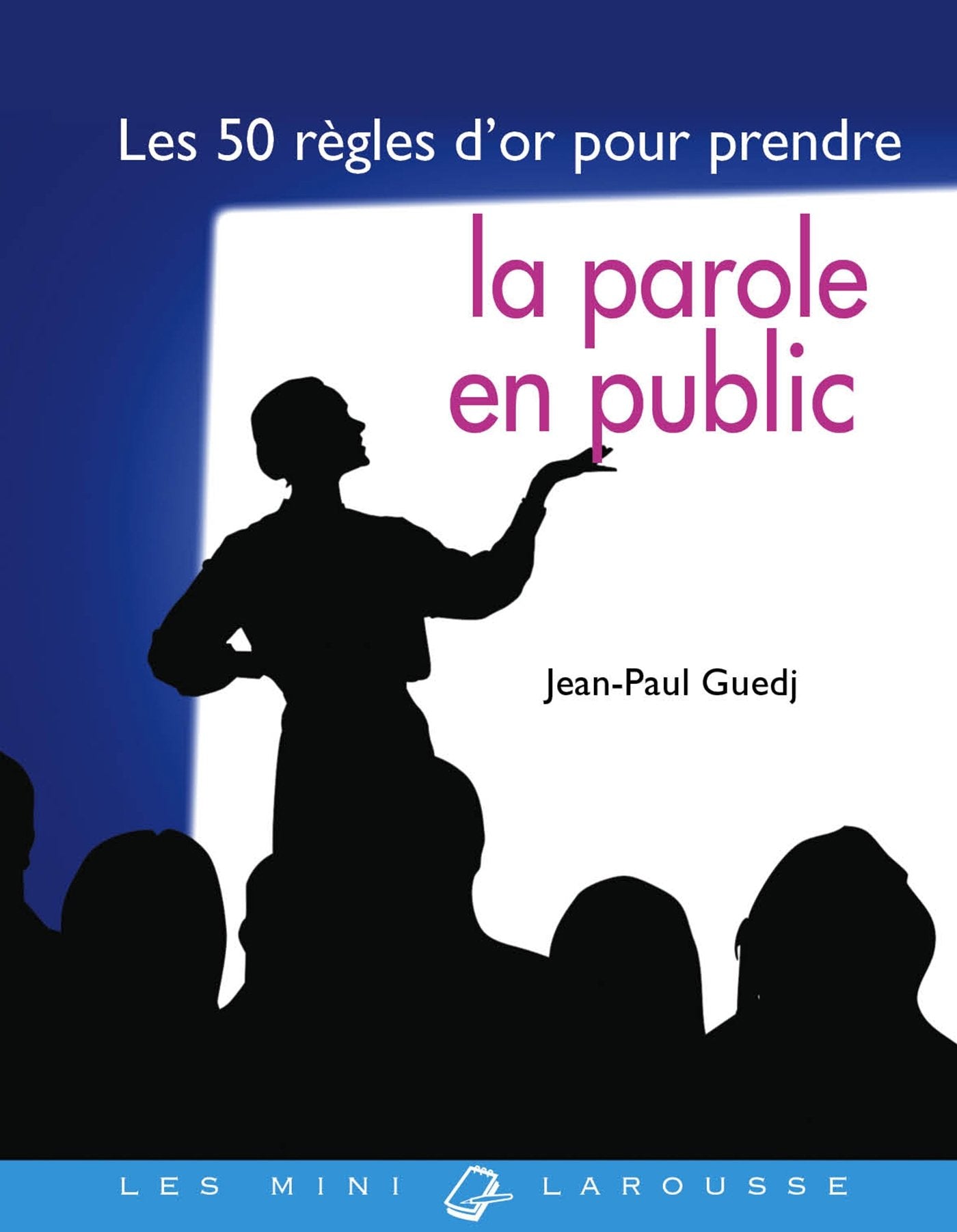 Les 50 règles d'or pour prendre la parole en public 9782035887344
