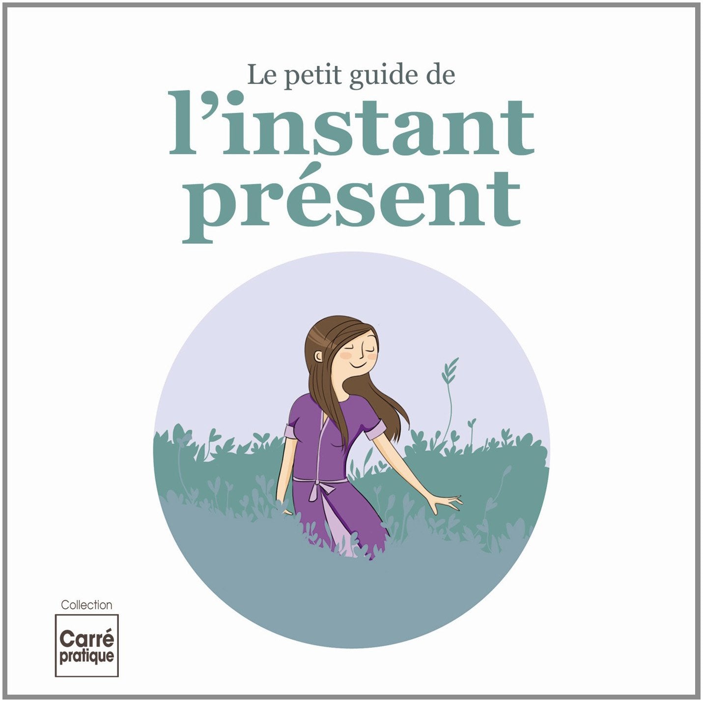 PETIT GUIDE DE L'INSTANT PRESENT (LE) 9782822602228
