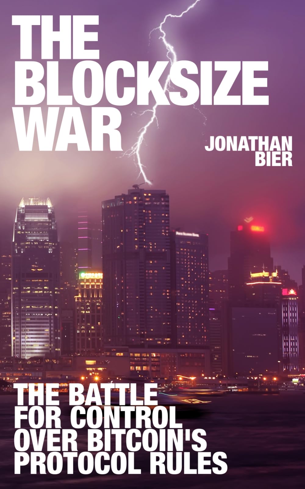 The Blocksize War: The battle over who controls Bitcoin’s protocol rules 9798721895609