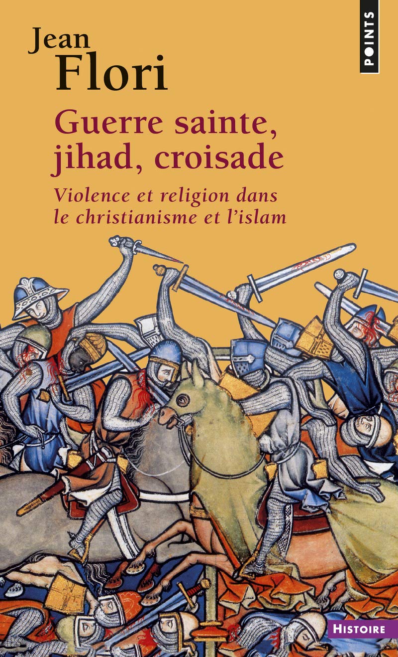 Guerre sainte, jihad, croisade : Violence et religion dans le christianisme et l'islam 9782020516327