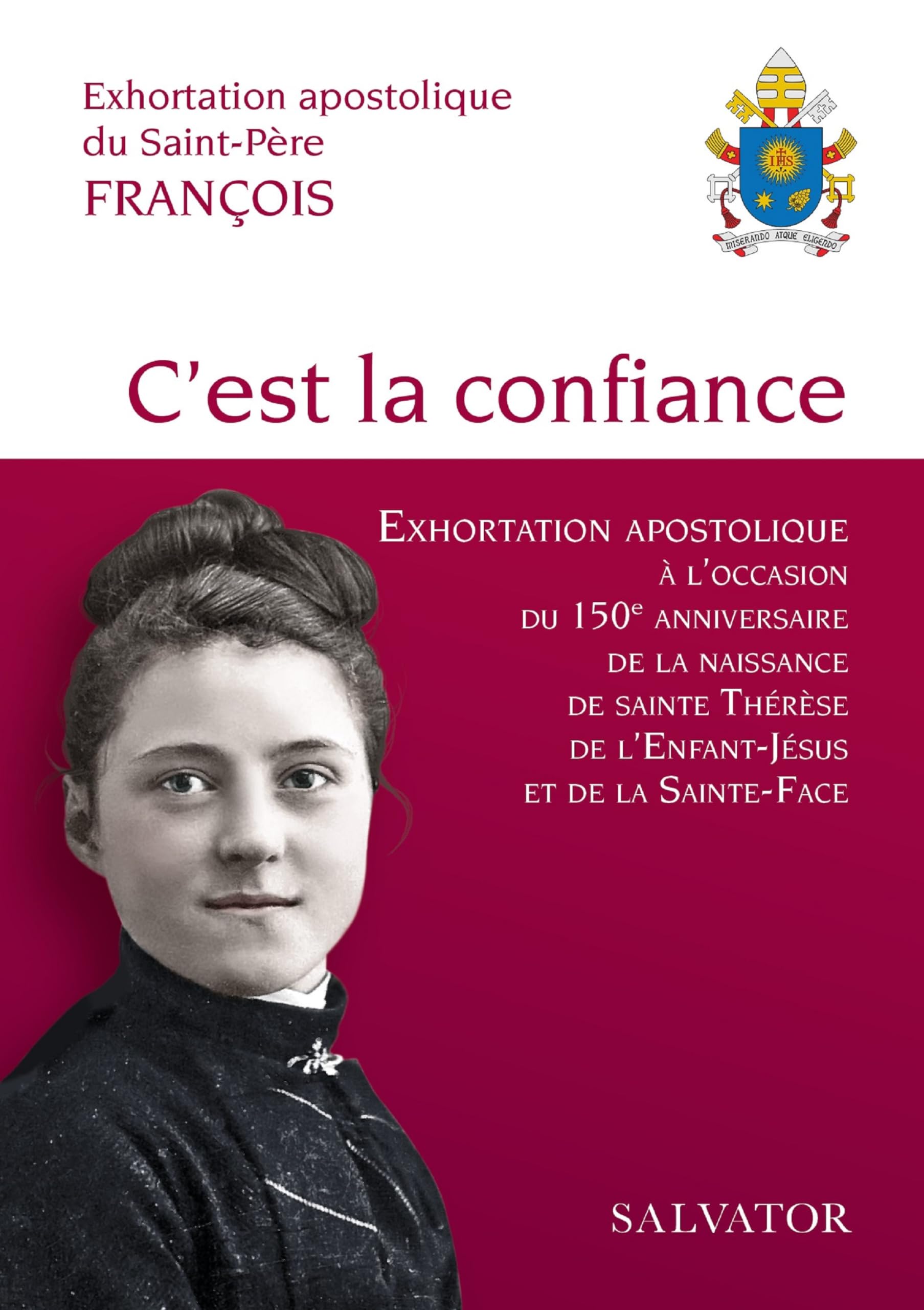 C'est la confiance. Exhortation apostolique du Saint-Père François sur la confiance en l'amour miséricordieux de Dieu 9782706726491