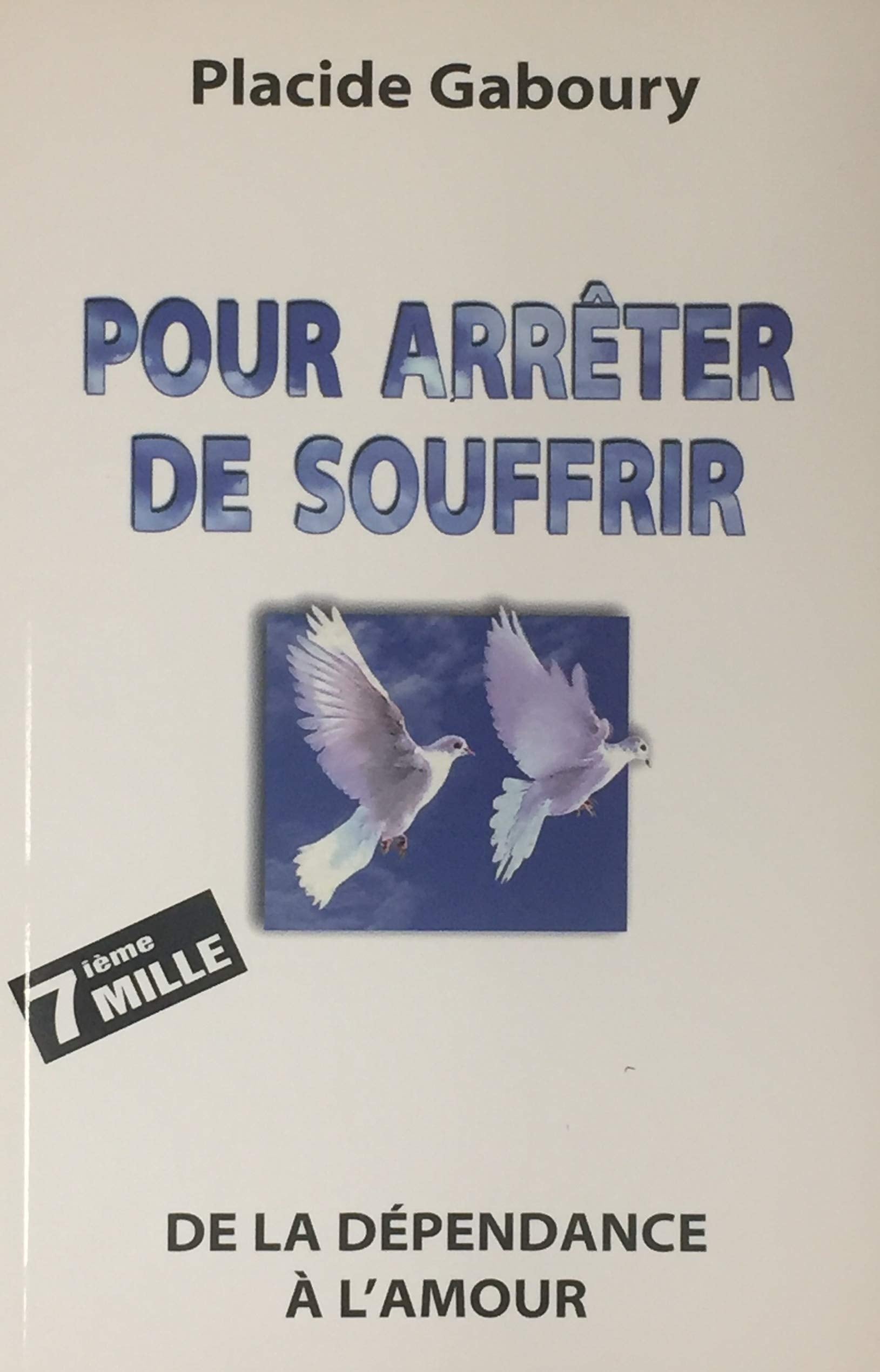 Pour Arreter De Souffrir. De La Dependance A L'Amour 9782921735438