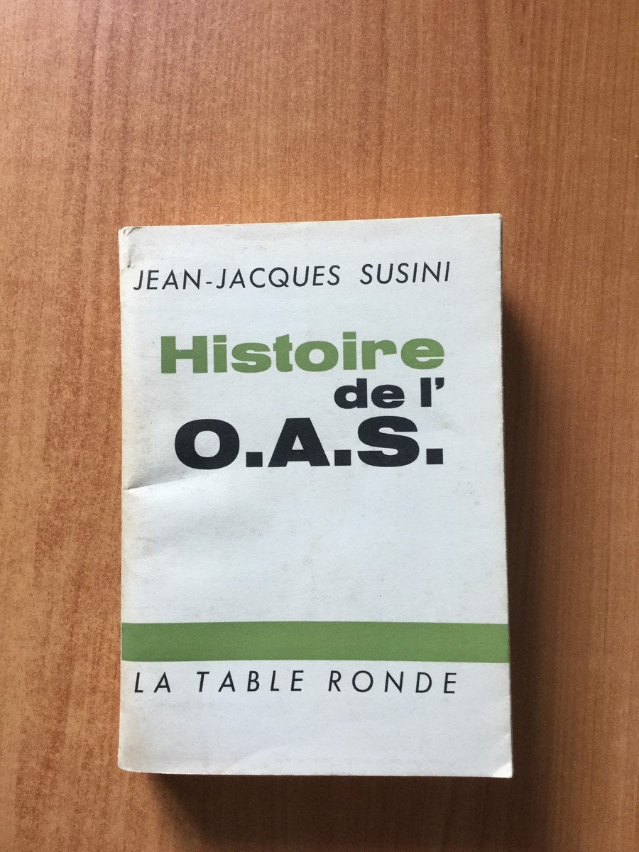 Histoire de l'OAS Tome premier Avril septembre 1961 
