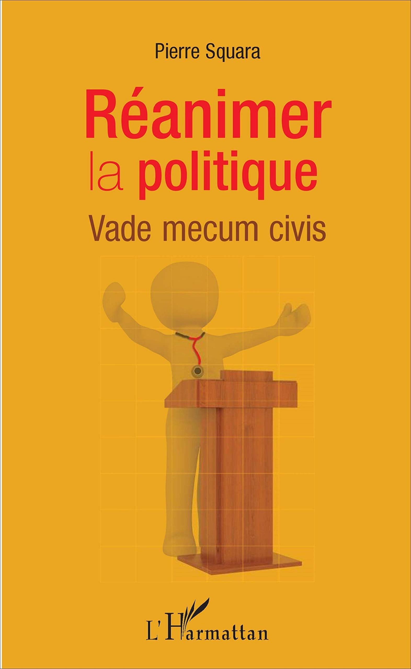 Réanimer la politique: Vade mecum civis 9782343111469