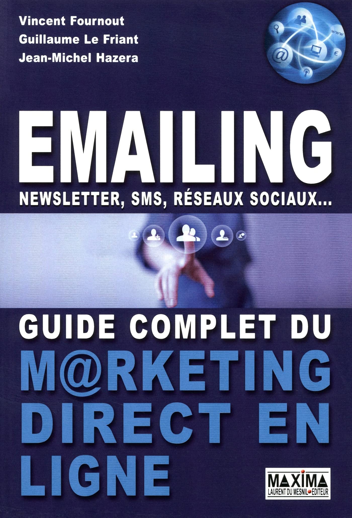 Emailing, Newsletter, sms, réseaux sociaux: Guide complet du marketing direct en ligne 9782840017172