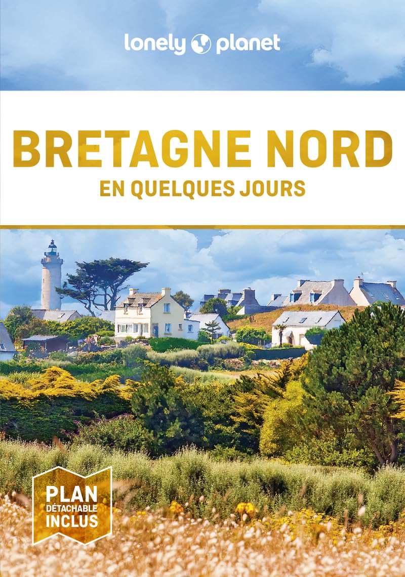 Lonely Planet - Guide Bretagne Nord En quelques jours 2024-2025: Courts séjours, adresses tendances, cartes et promenades à pied 9782384924233