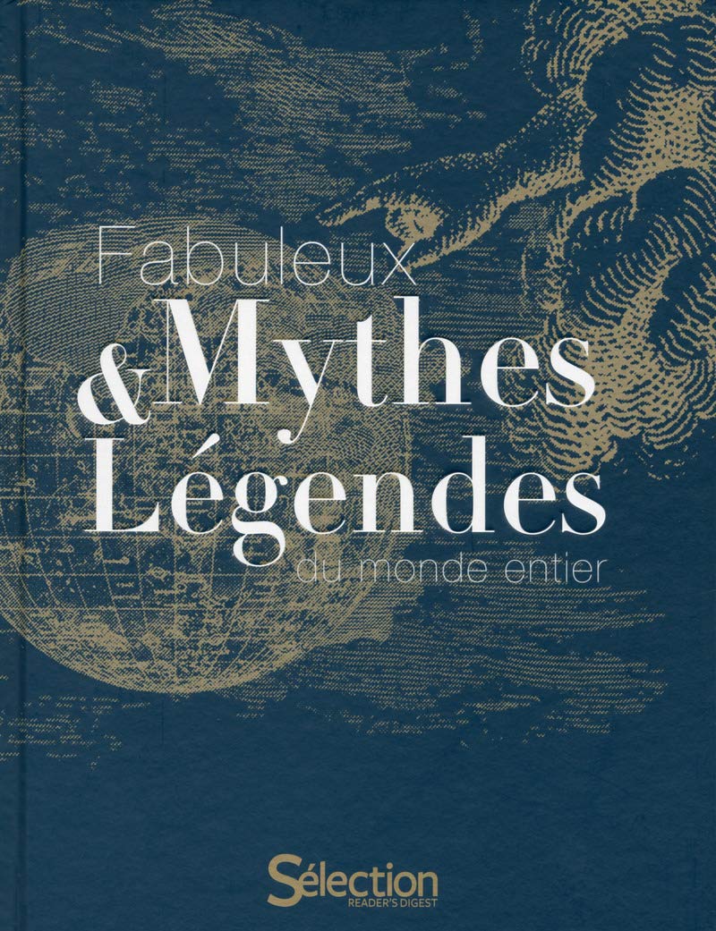 Fabuleux mythes & légendes du monde entier 9782709826808