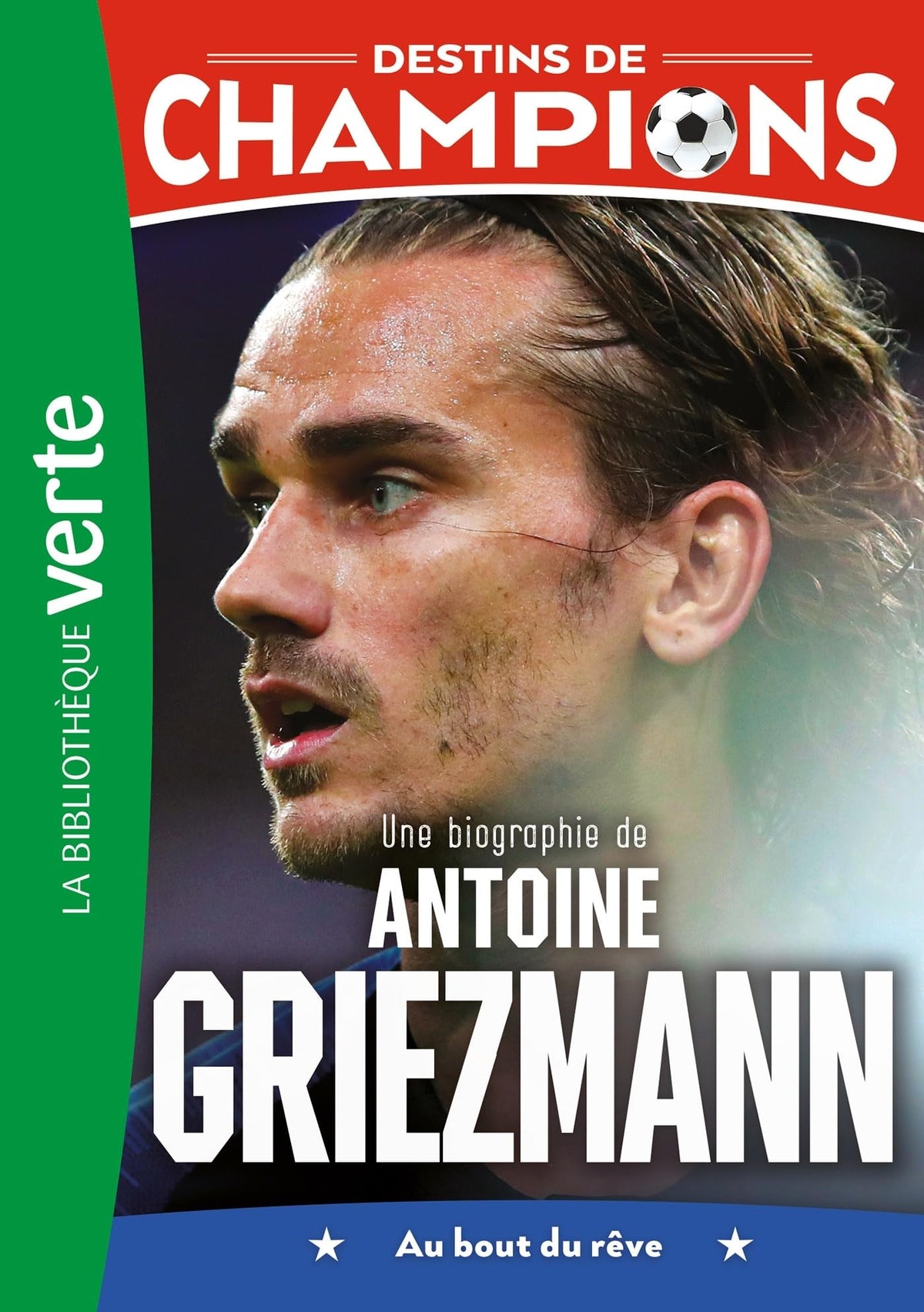 Destins de champions 02 (NED) - Une biographie d'Antoine Griezmann 9782017273974