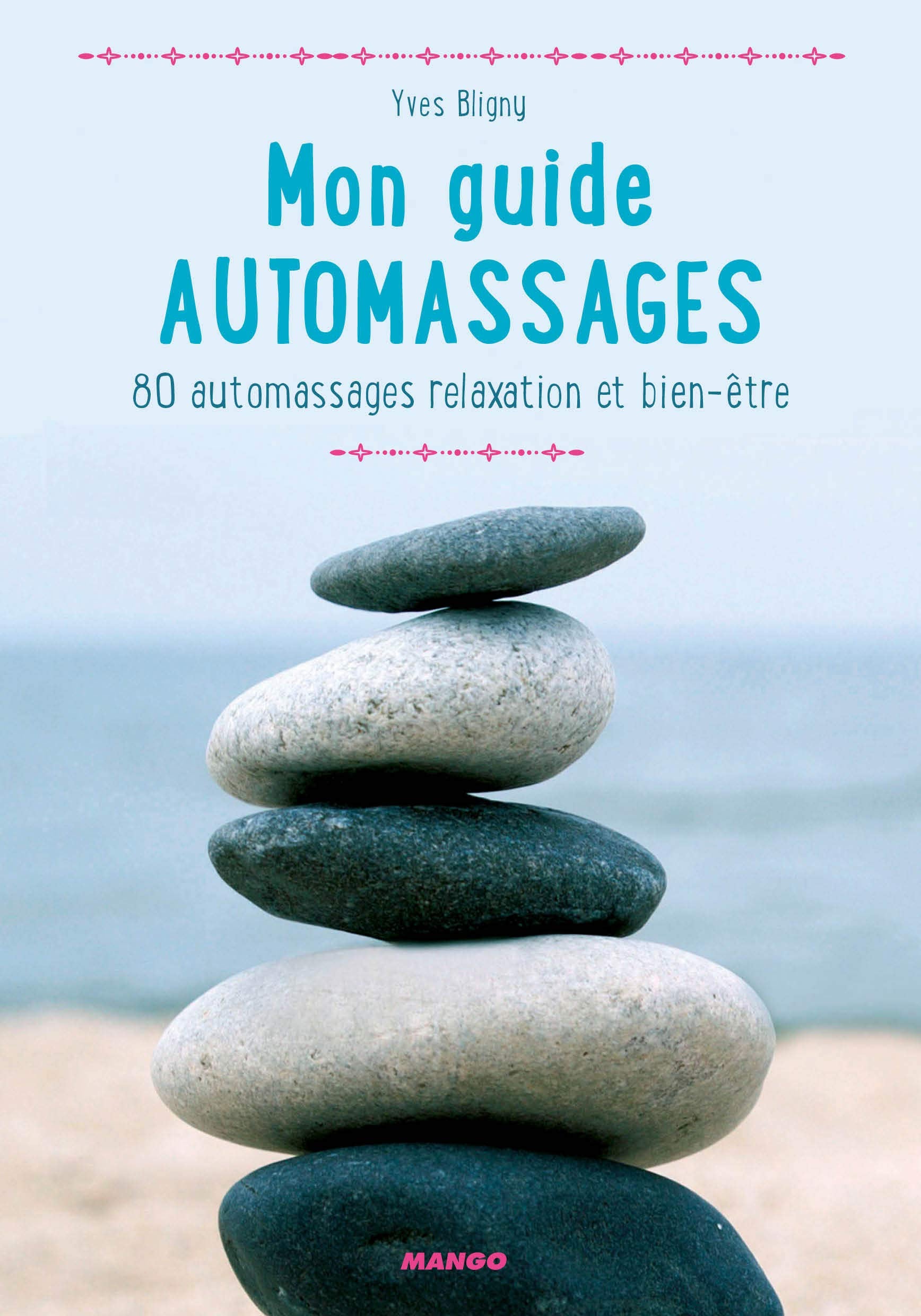 Mon guide automassages: 80 automassages de relaxation et de bien-être 9782317017599