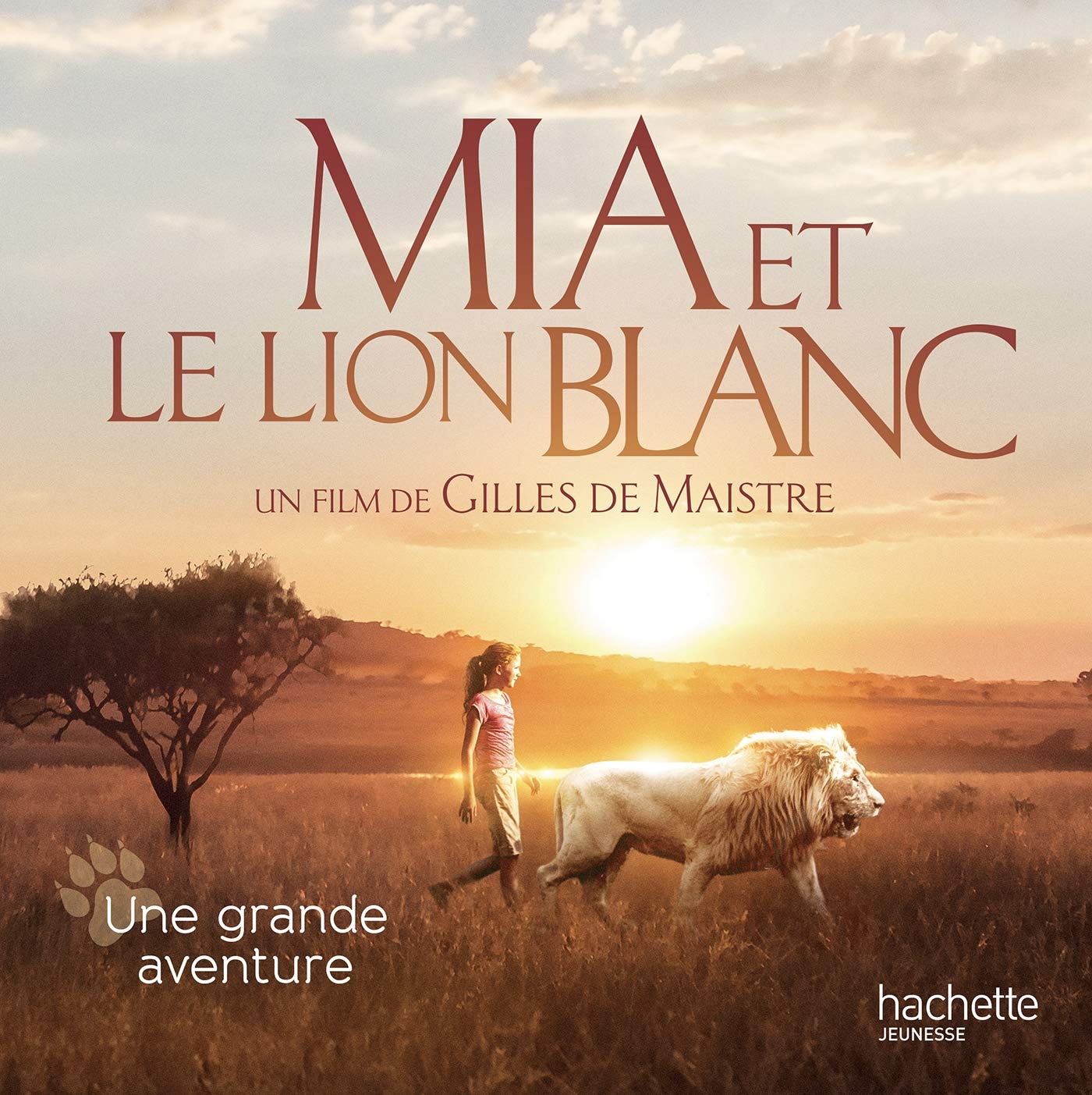 Mia et le Lion Blanc - Une grande aventure 9782012904941