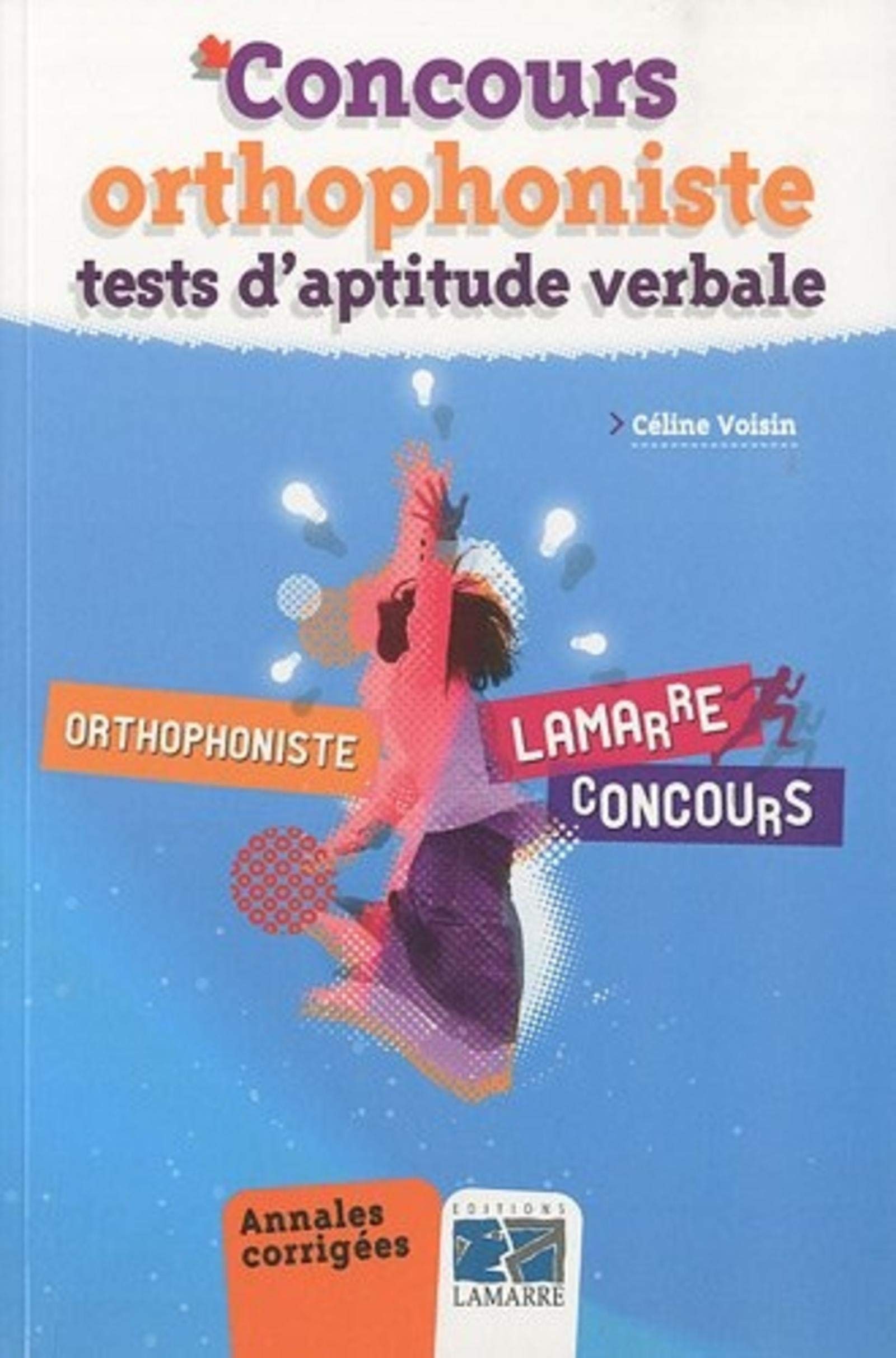 CONCOURS ORTHOPHONISTE TESTS D'APTITUDE VERBALE: ANNALES CORRIGEES 9782757303658