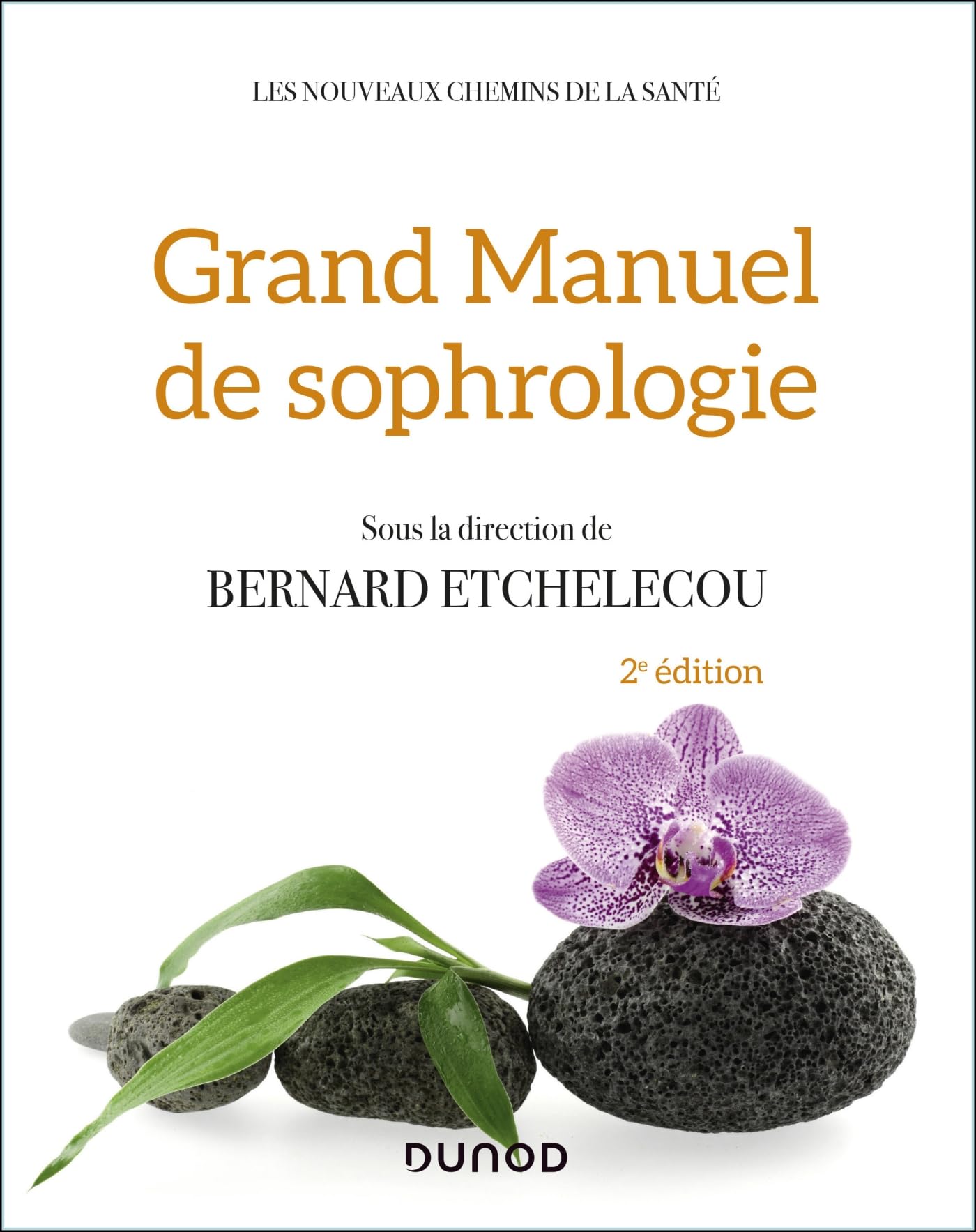Grand manuel de sophrologie - 2e éd. - Une synthèse des différentes techniques 9782100824915