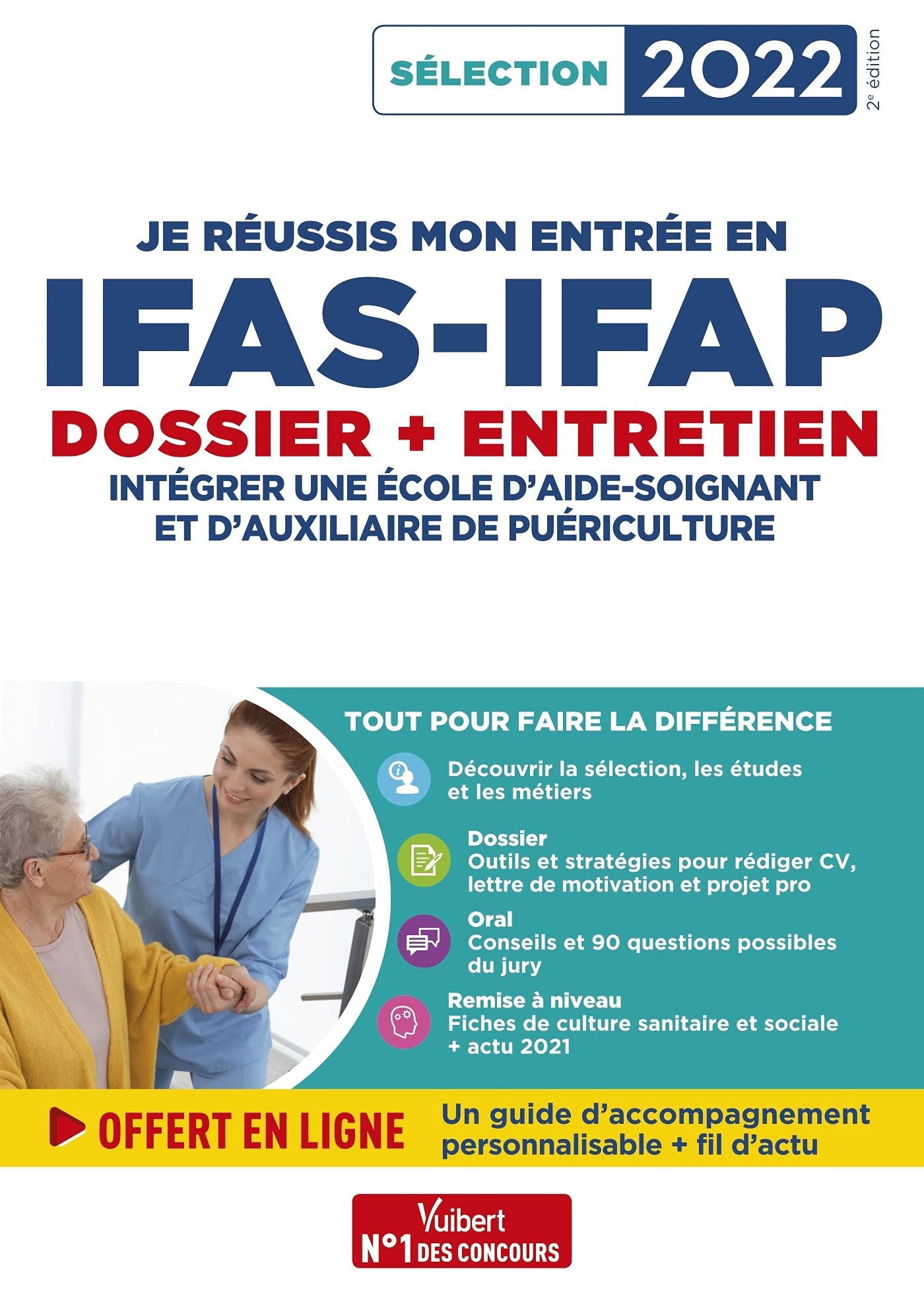 Je réussis mon entrée en IFAS-IFAP : dossier et entretien oral: Pour intégrer une école d'aide-soignant et d'auxiliaire de puériculture - Sélection 2022 9782311210040