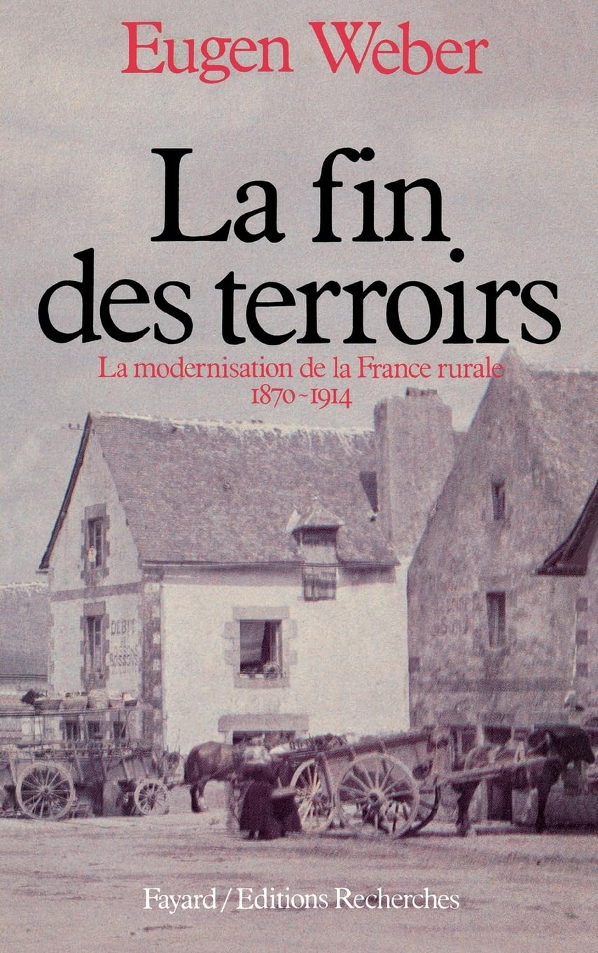 La fin des terroirs : la modernisation de la France rurale 1870-1914 9782213012841