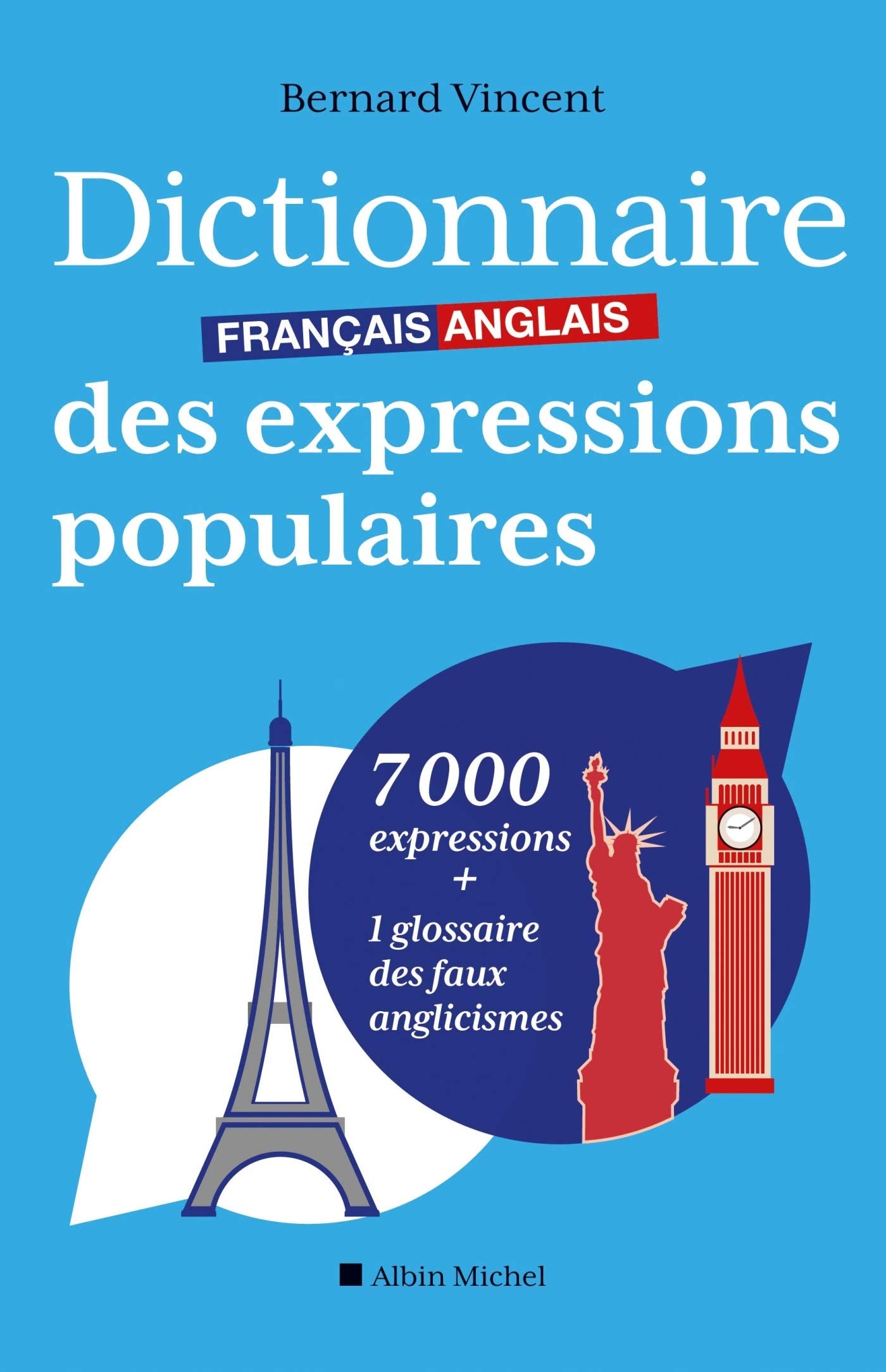 Dictionnaire français-anglais des expressions populaires: 7000 expressions + 1 glossaire des faux anglicismes 9782226251572