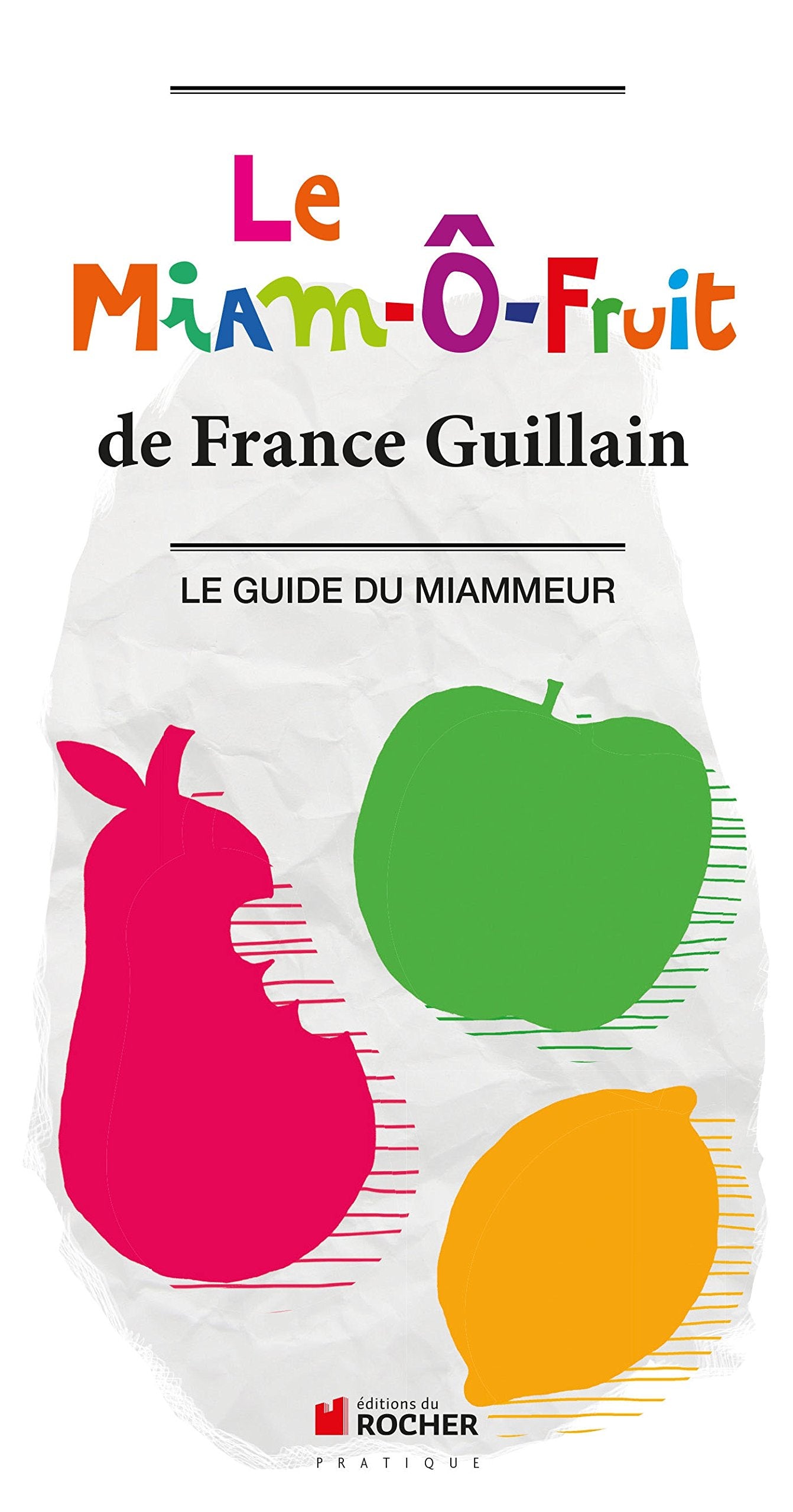 Le Miam-Ô-Fruit : Le Guide du Miammeur 9782268074245