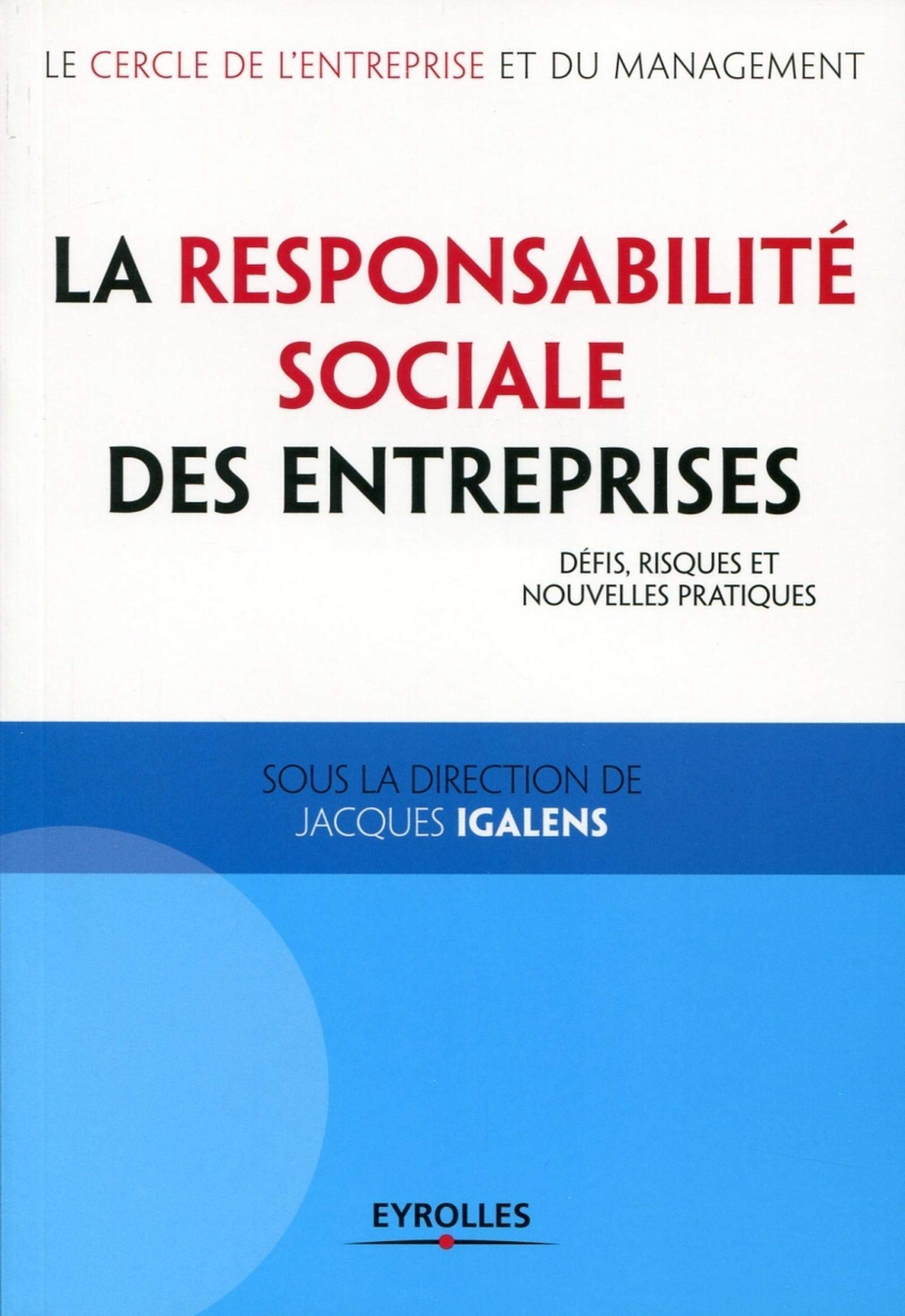 La Responsabilité Sociale des Entreprises. Défis, risques et nouvelles pratiques. 9782212553697