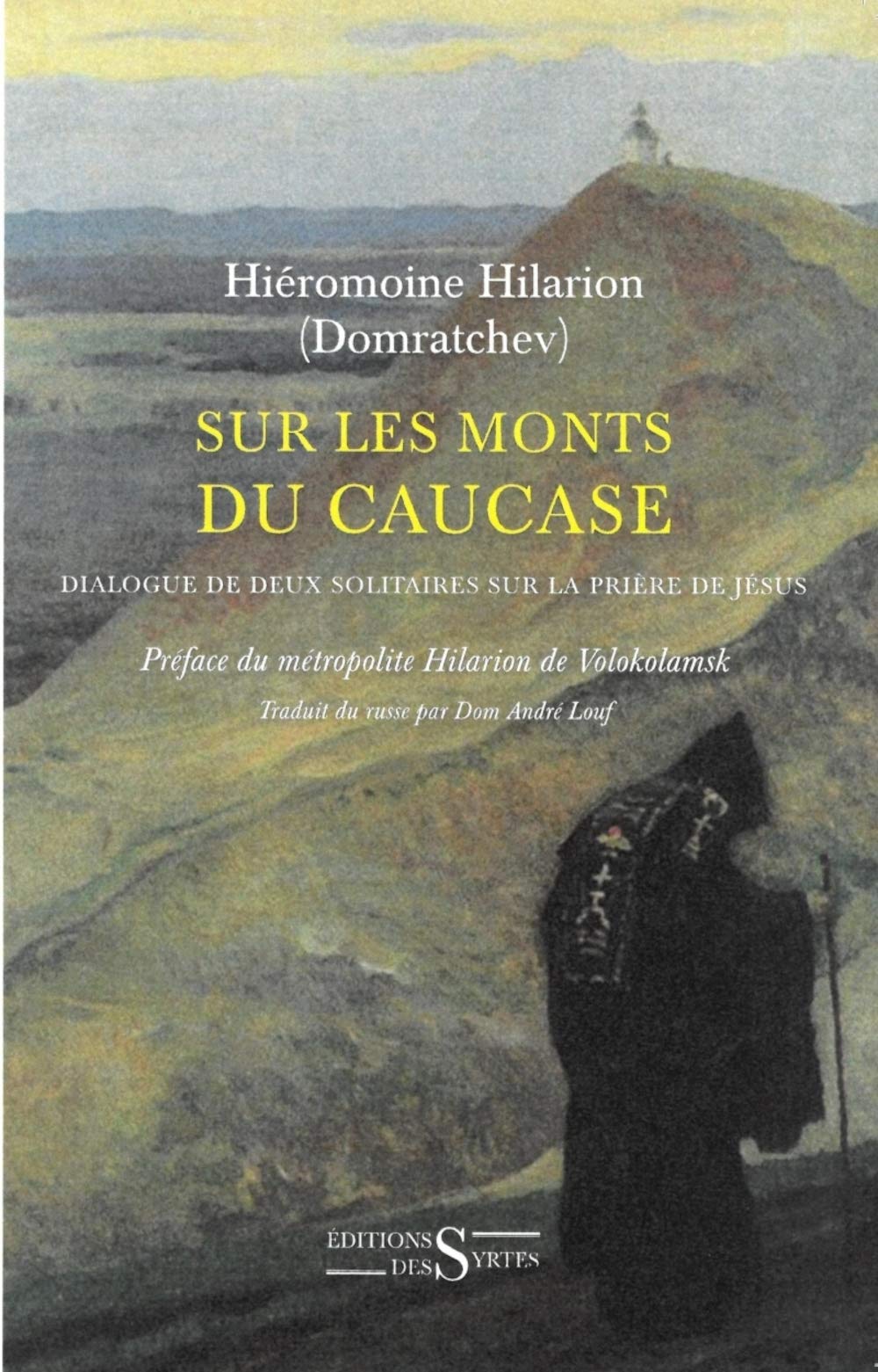 Sur les monts du Caucase: Dialogue de deux solitaires sur la prière de Jésus 9782940523443