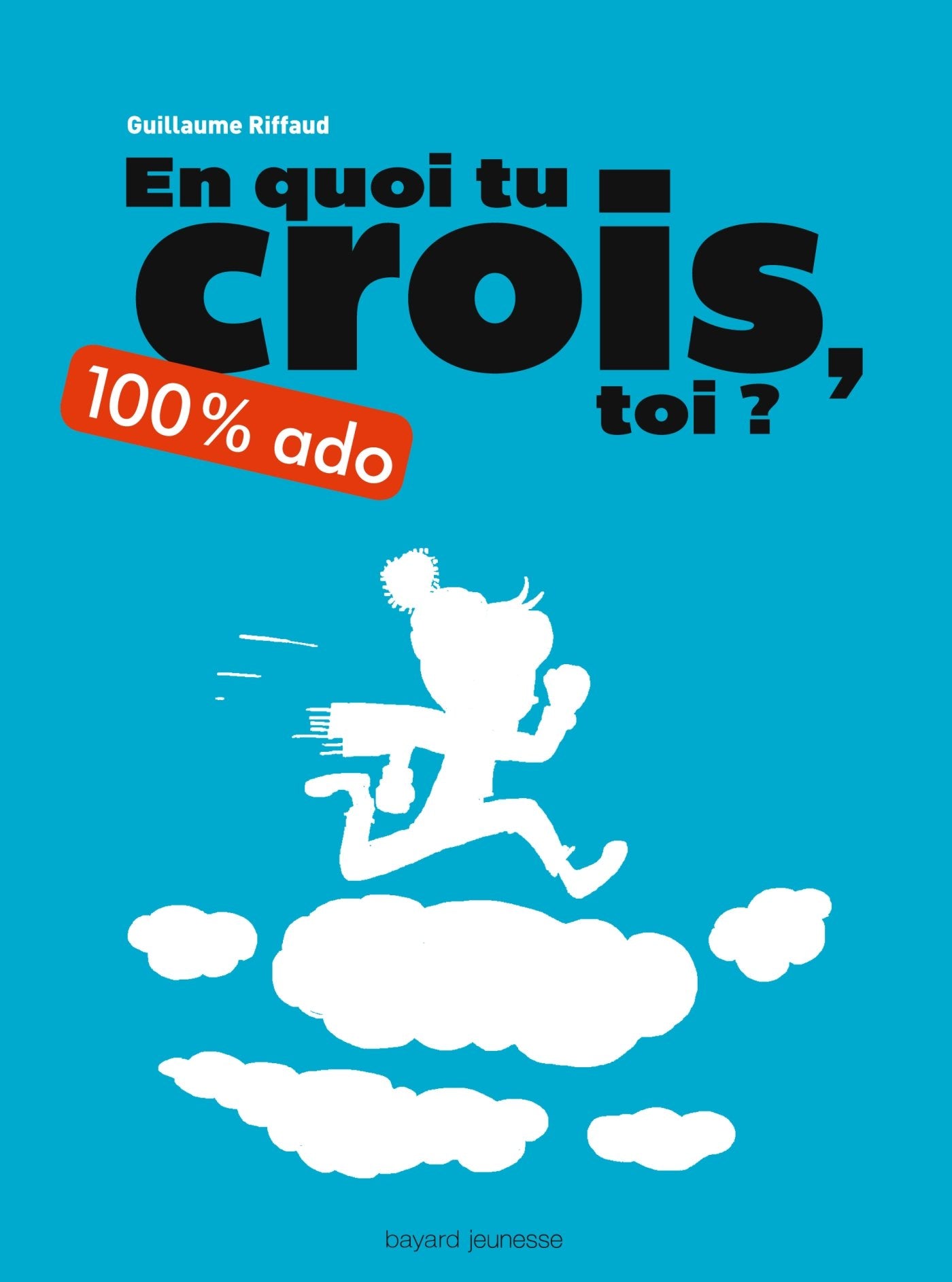 En quoi tu crois, toi ? 100 % ado: Nouvelle édition 9782747045902