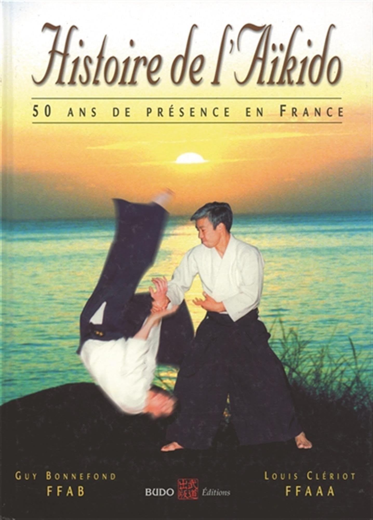 Histoire de l'aïkido en France: 50 ans de présence en france 9782846170000