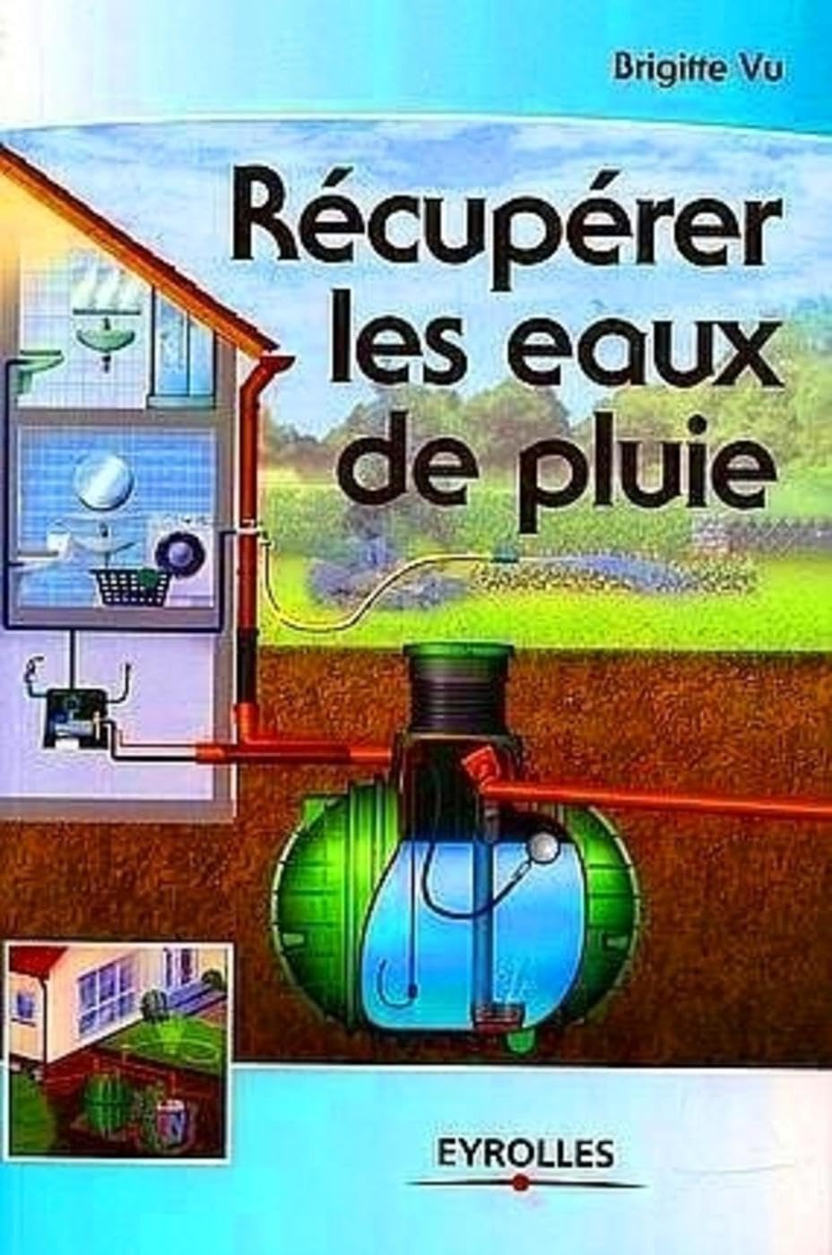 Récupérer les eaux de pluie: Salvage the Rain Water 9782212119848
