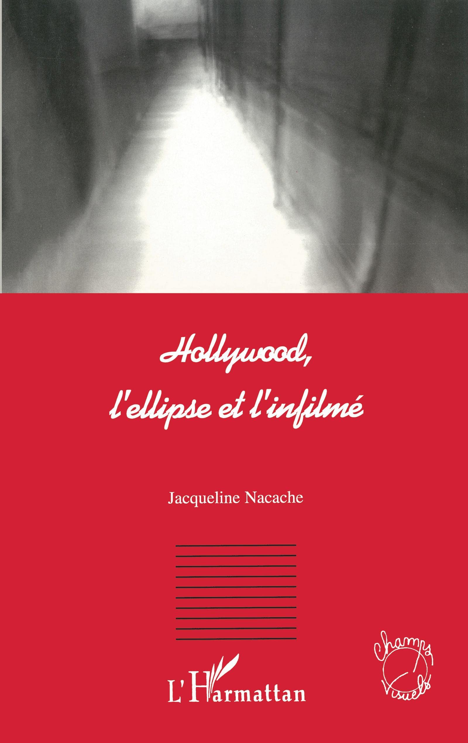 HOLLYWOOD, L'ELLIPSE ET L'INFILMÉ 9782747515047