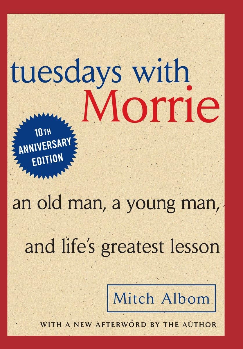 Tuesdays with Morrie: An Old Man, A Young Man and Life's Greatest Lesson 9780385484510