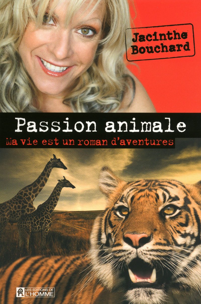 Passion animale - Ma vie est un roman d'aventures 9782761925846