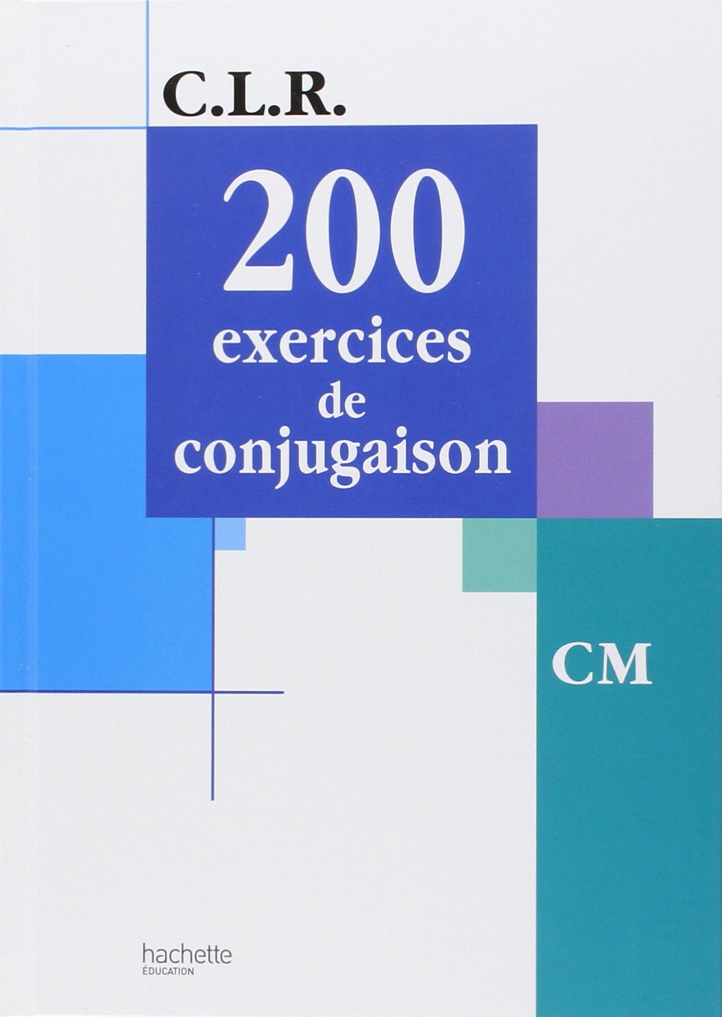 200 exercices de conjugaison, CM (nvlle ed.) 9782011162991