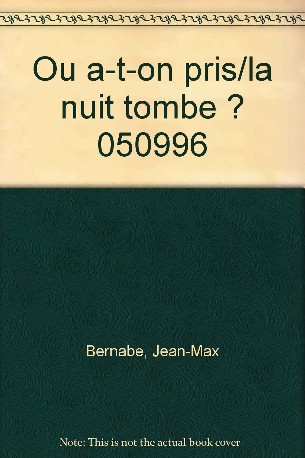 Ou a-t-on pris/la nuit tombe ? 050996 9782840730057