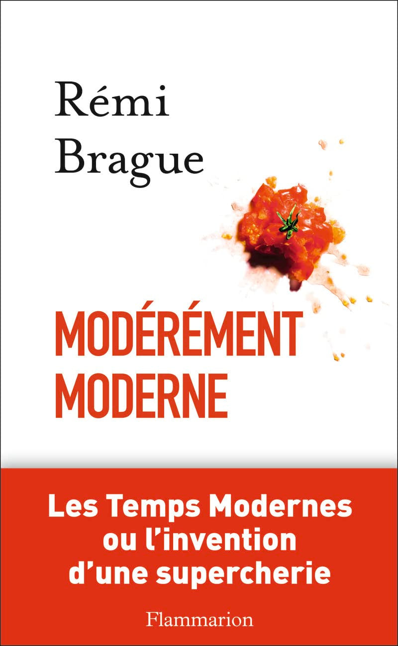 Modérément moderne: Les Temps Modernes ou L'invention d'une supercherie 9782081331112