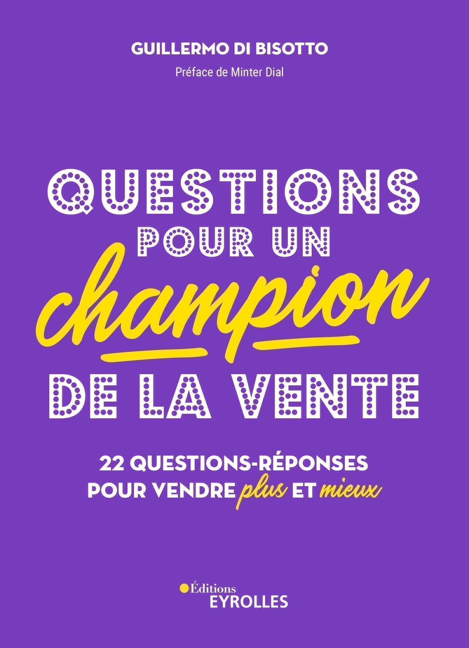 Questions pour un champion de la vente: 22 questions-réponses pour vendre plus et mieux 9782416011276