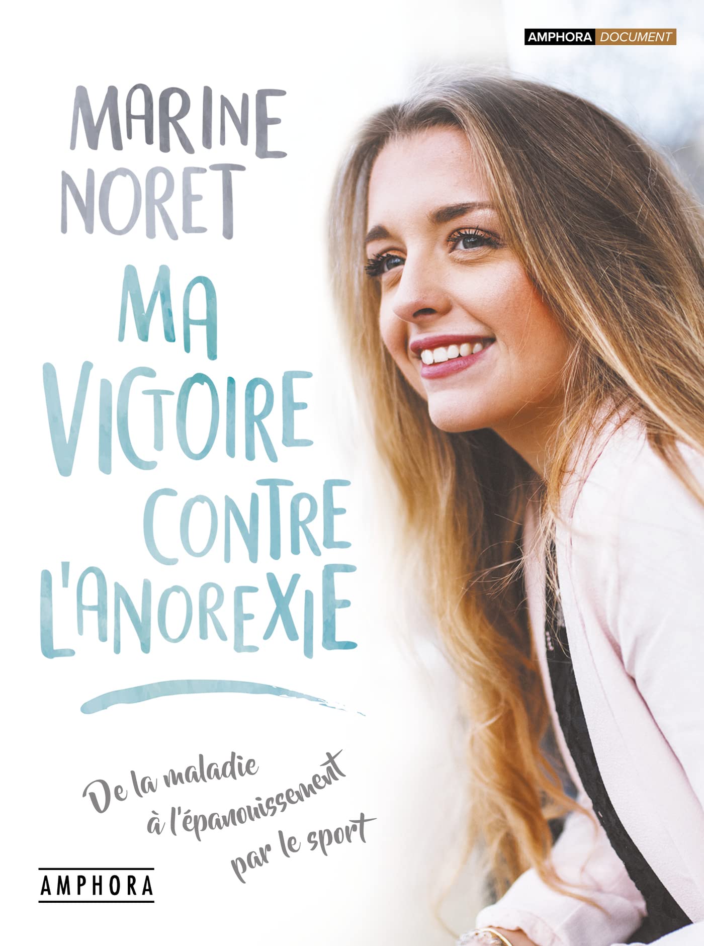 Ma victoire contre l'anoréxie: De la maladie à l'épanouissement par le sport 9782757603802