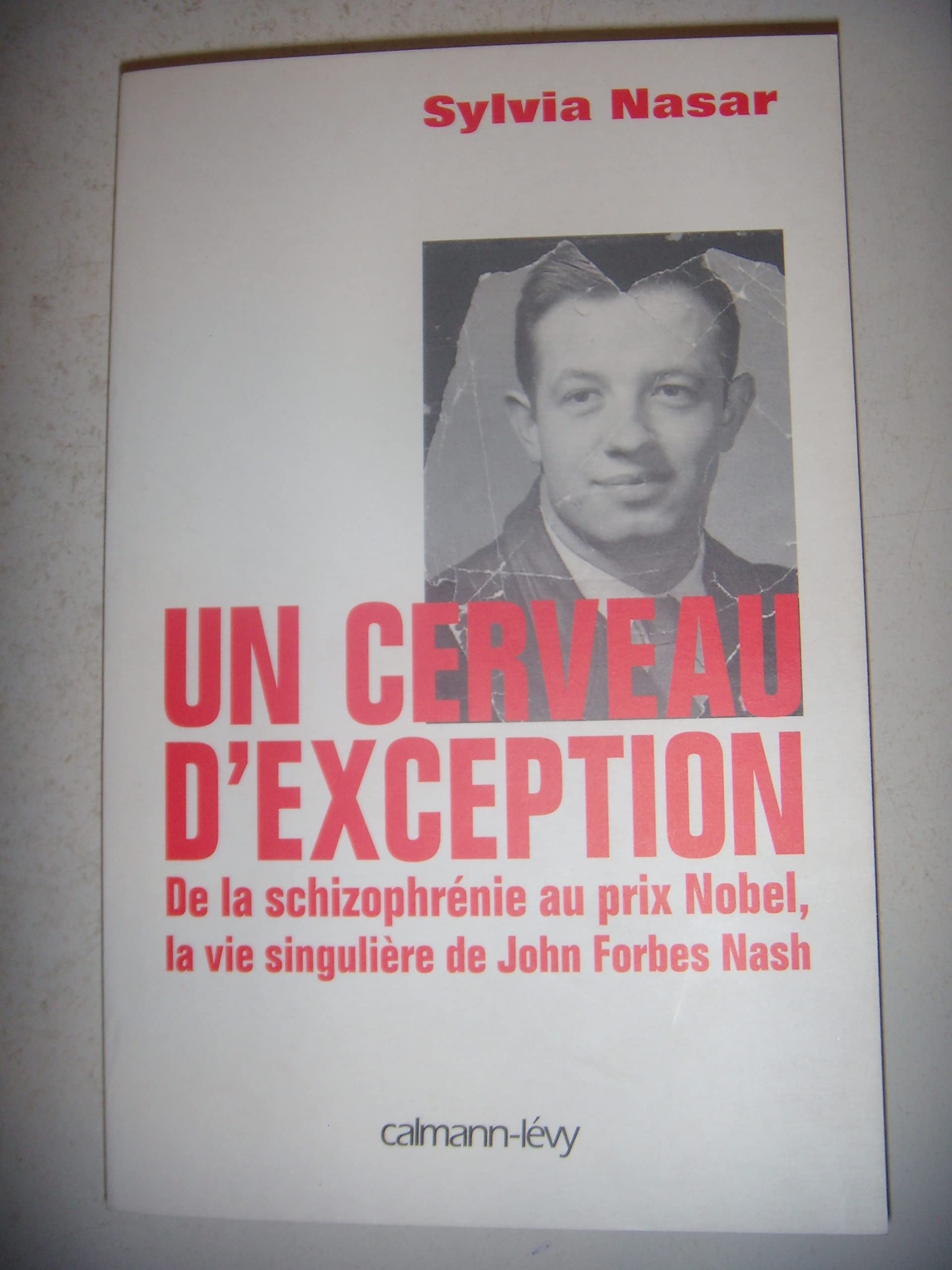 Un cerveau d'exception : de la schizophrénie au prix Nobel, la vie singulière de John Forbes Nash 9782702131794