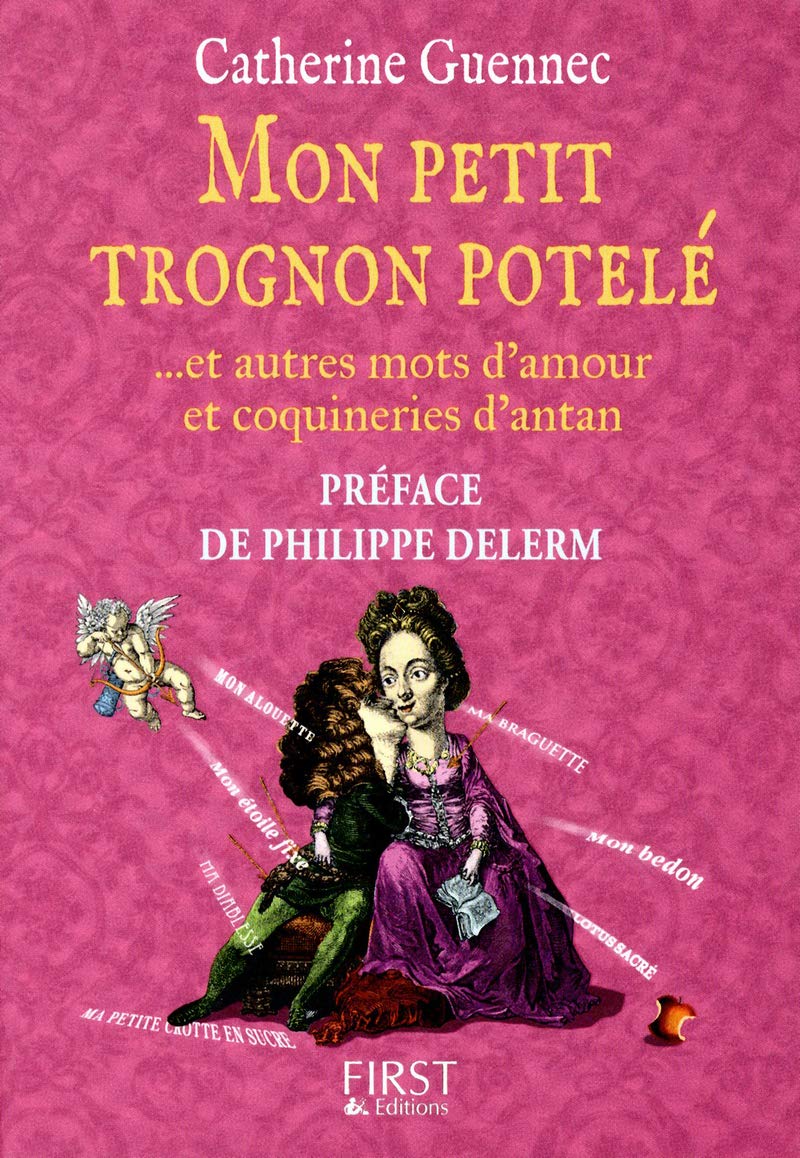 Mon petit trognon potelé: ... et autres mots d'amour et coquineries d'antan 9782754044066