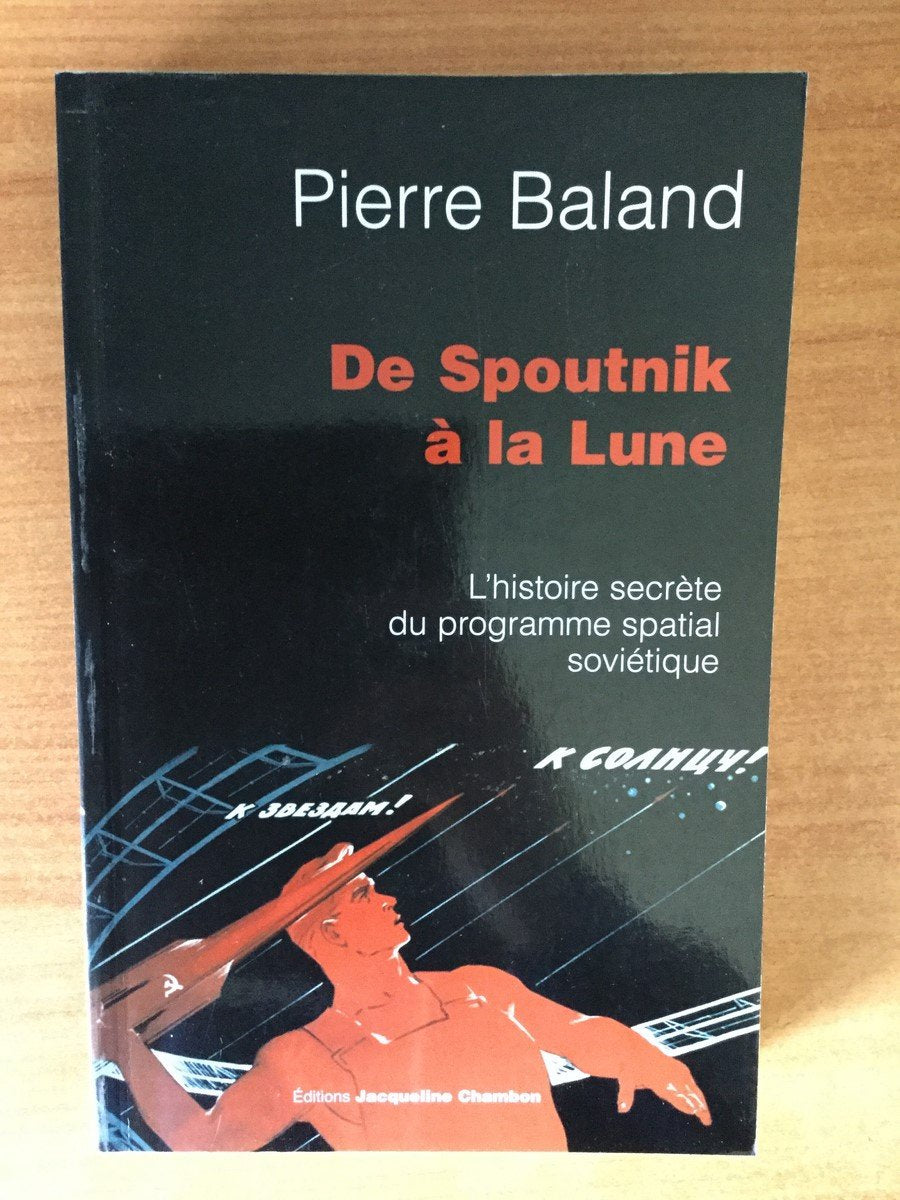 De Spoutnik à la Lune : L'histoire secrète du programme spatial soviétique 9782742769421