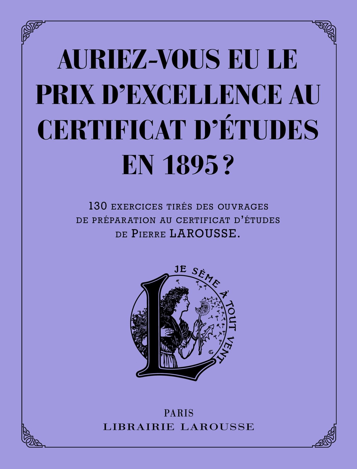 Auriez-vous eu le prix d'excellence au certificat d'études en 1895 ? 9782035907561