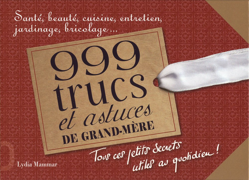 999 trucs et astuces de grand-mère 9782360750764