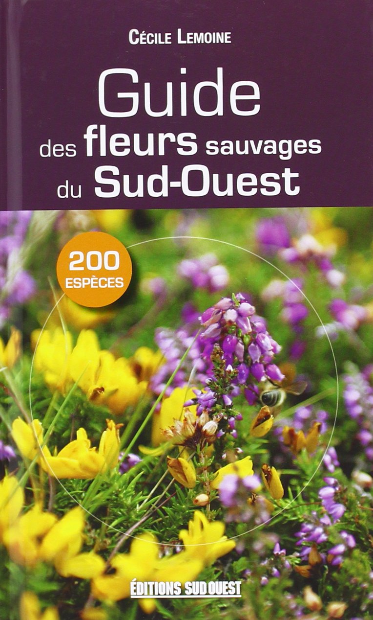 Guide Des Fleurs Sauvages Du Sud-Ouest 9782817702049