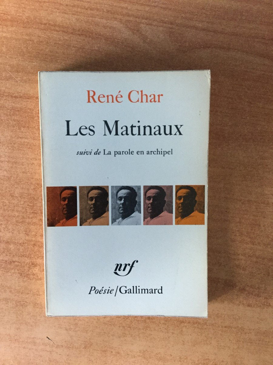 René Char. Les Matinaux : . Suivi de la Parole en archipel 
