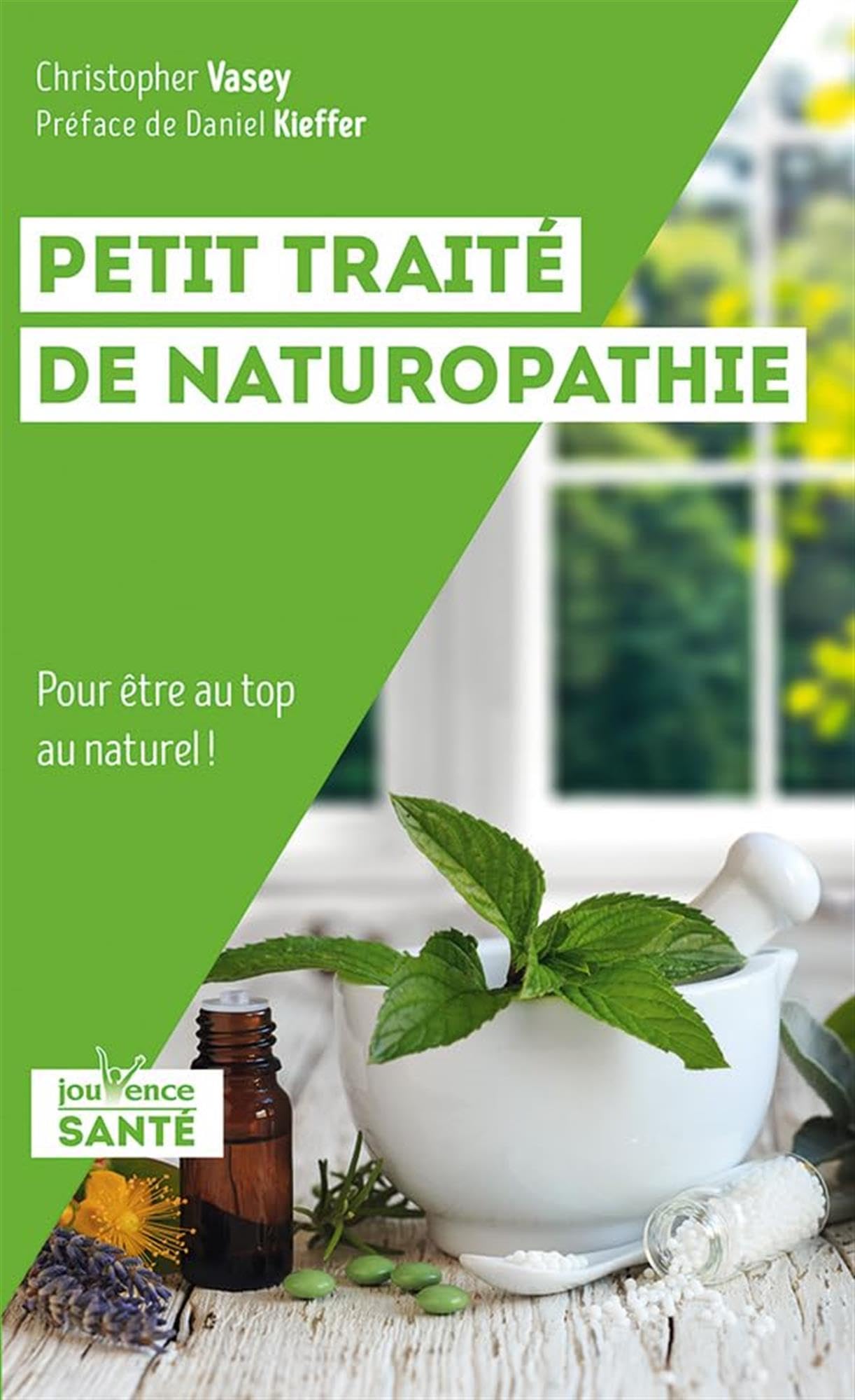 Petit traité de naturopathie: Pour être au top au naturel ! 9782889534432