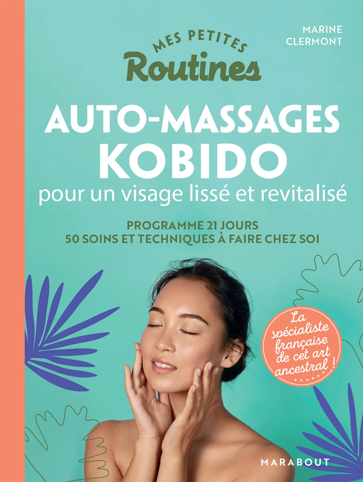 Mes petites routines - Kobido et autres massages beauté du visage 9782501158190