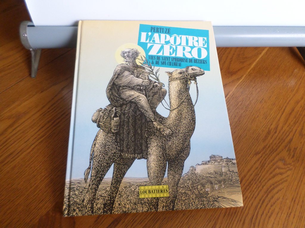 L'apôtre zéro: Vies de saint Aphrodise de Béziers et de son chameau 9782862661889