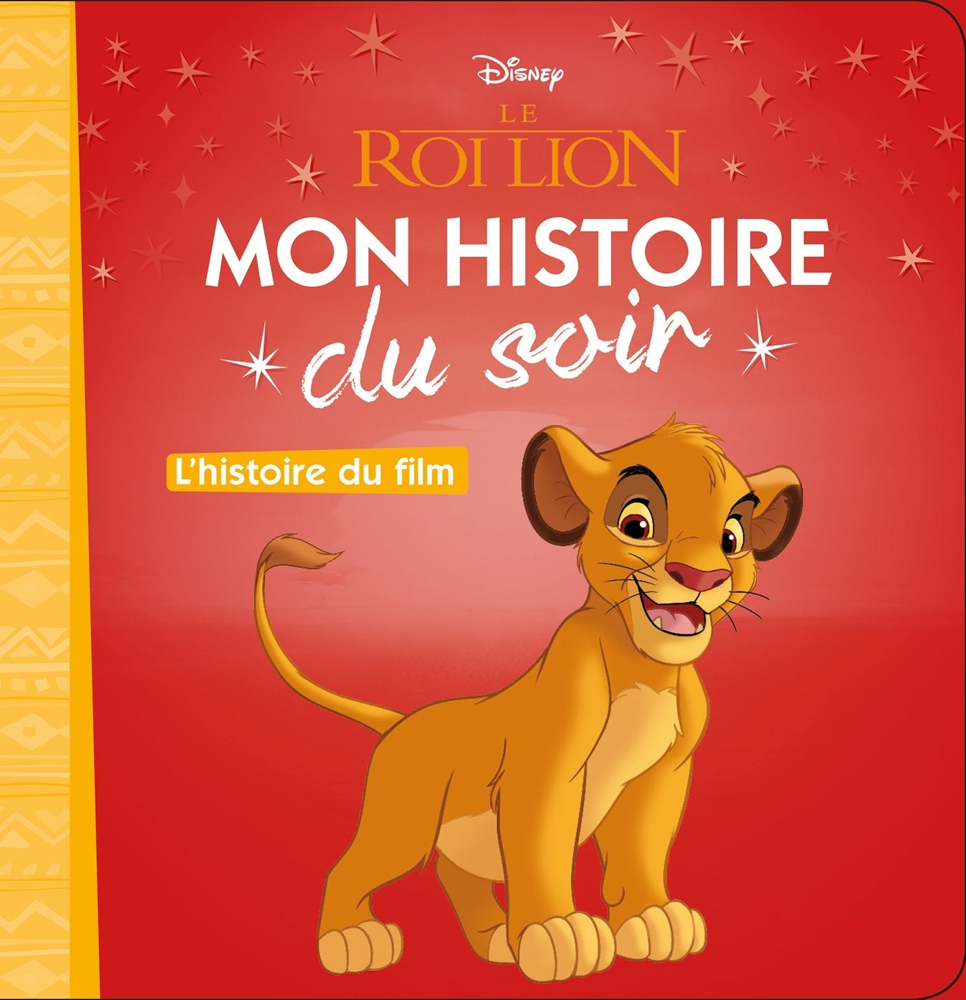 LE ROI LION - Mon Histoire du Soir - L'histoire du film - Disney 9782016260401