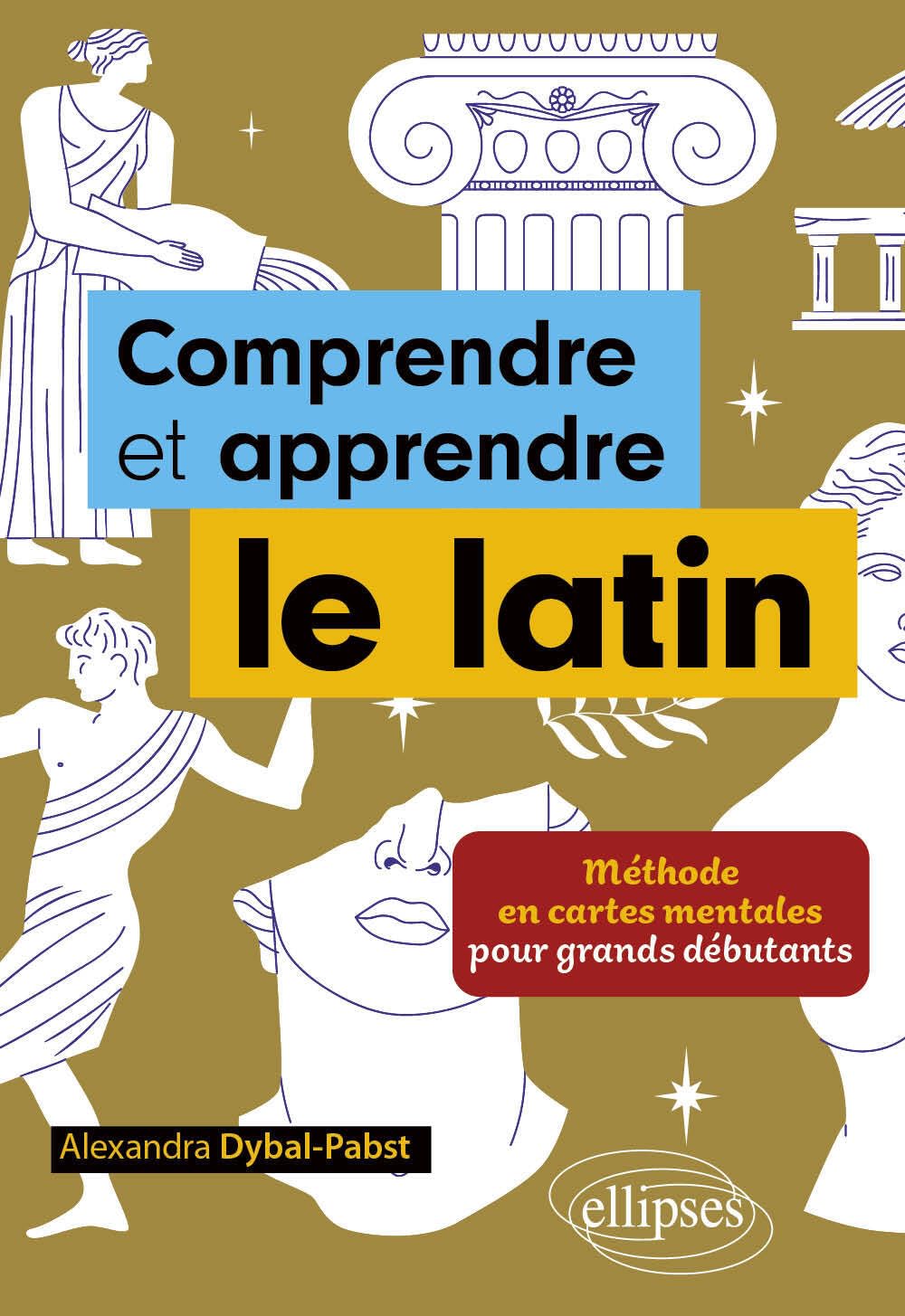 Comprendre et apprendre le latin: Méthode en cartes mentales pour grands débutants 9782340084360