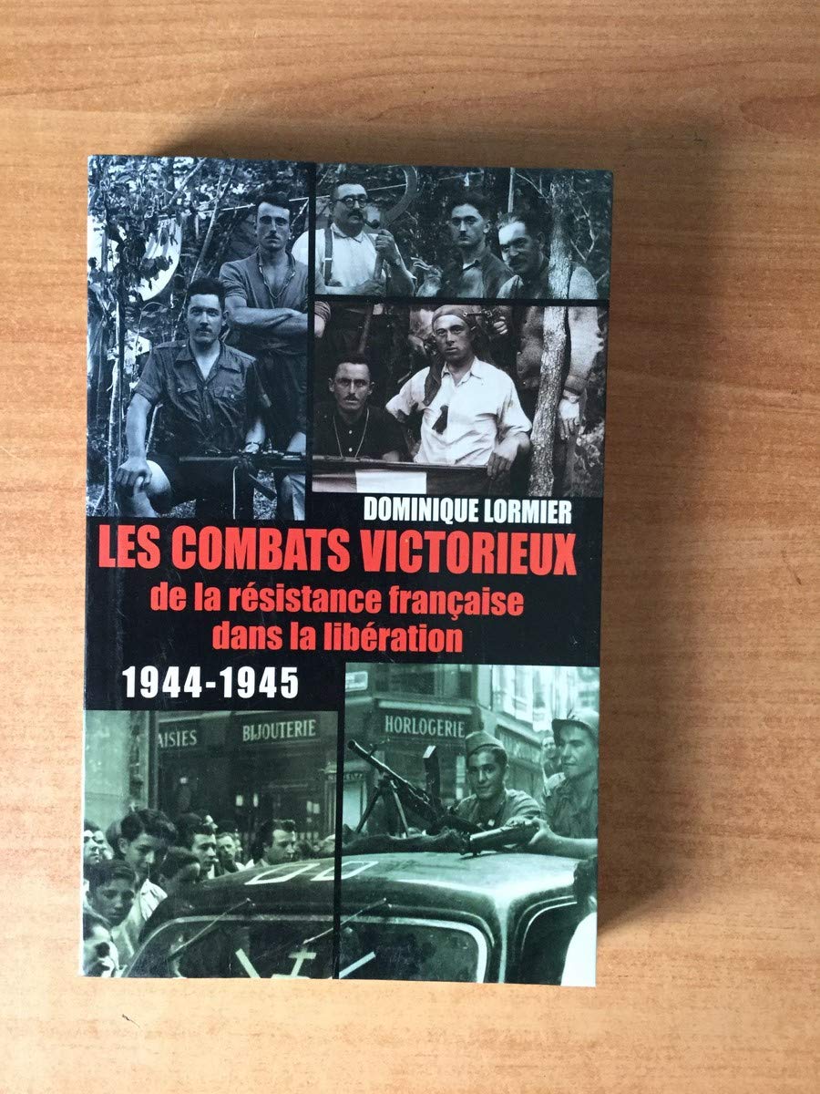 Les combats victorieux de la résistance française dans la Libération : 1944-1945 9782702877340